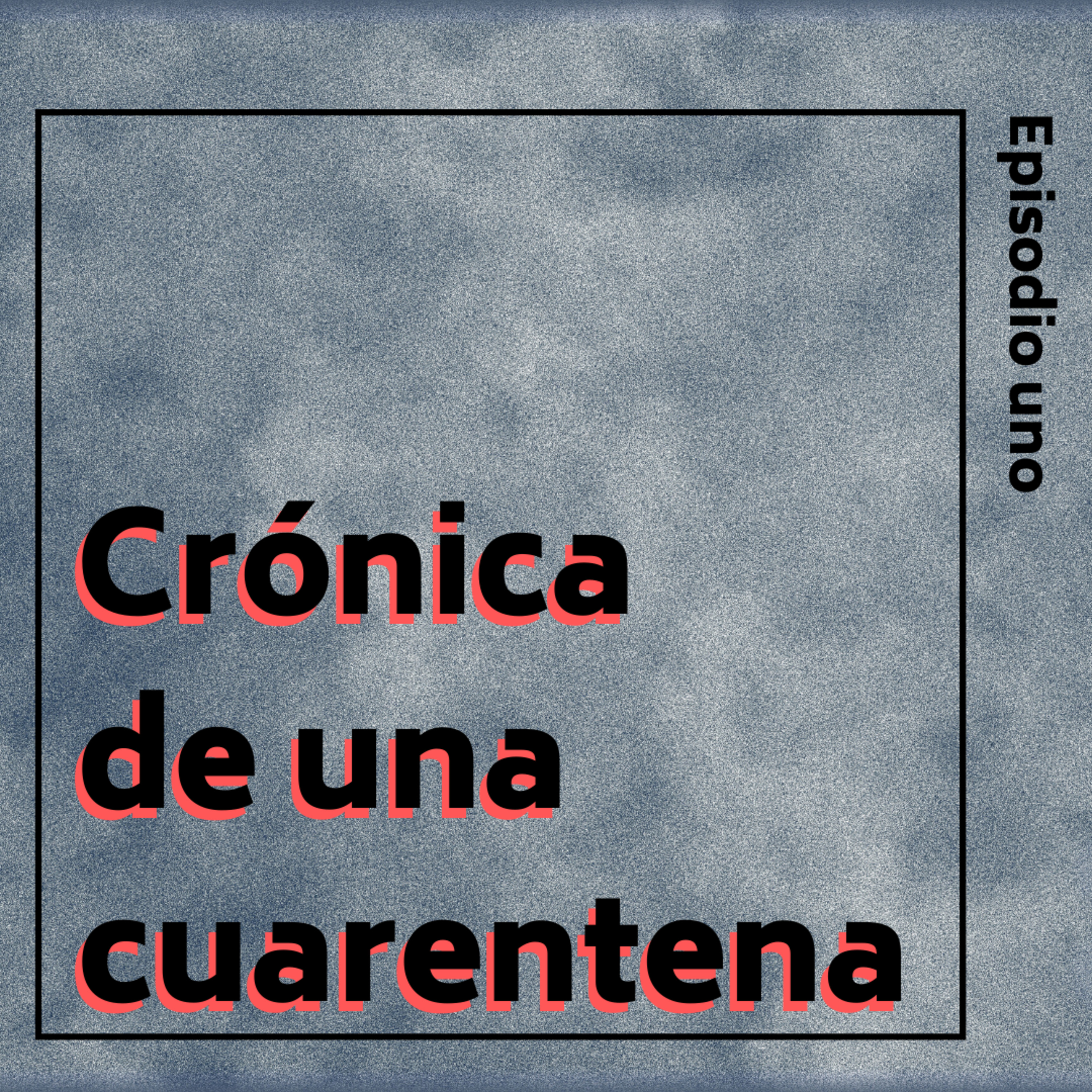 Crónica de una Cuarentena
