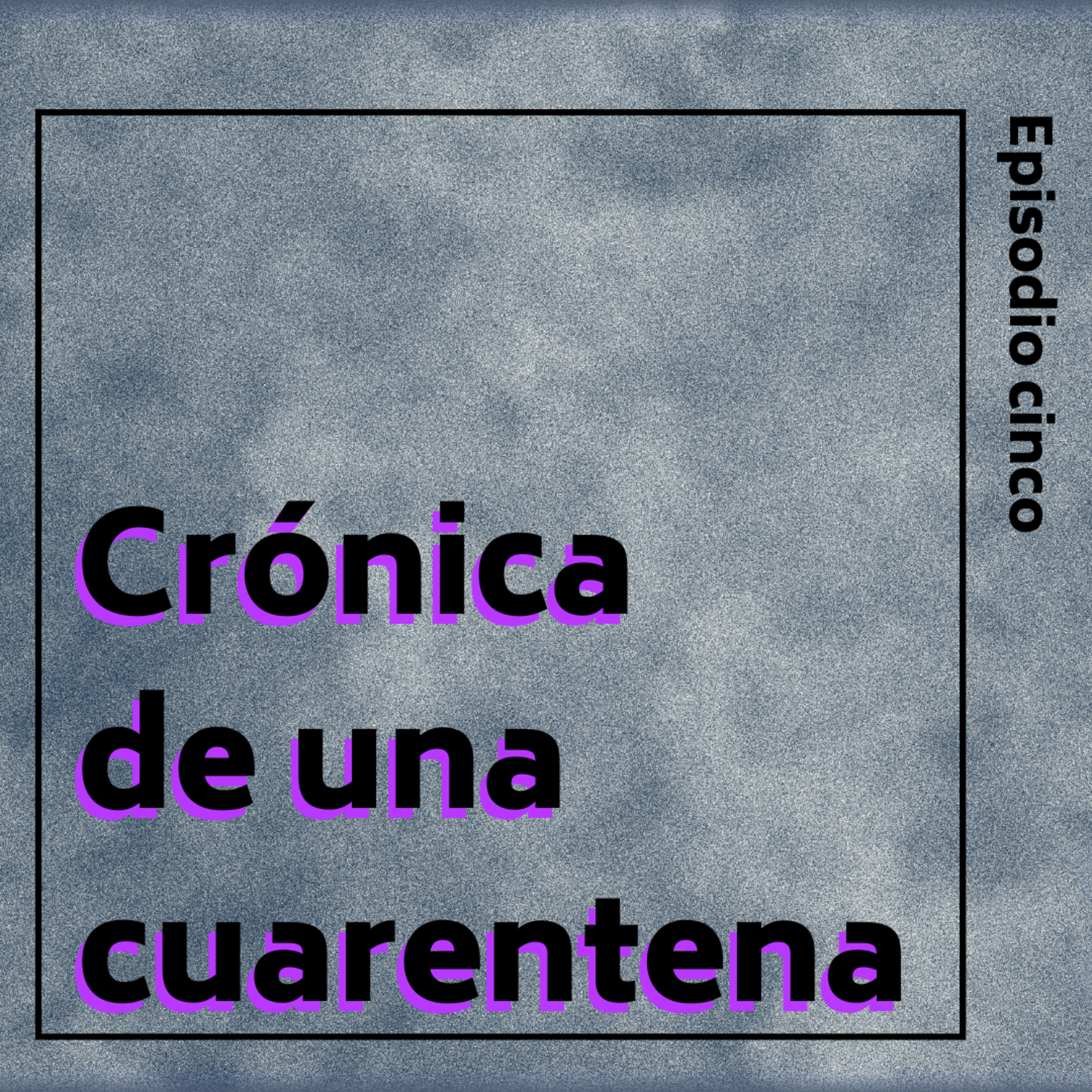 Crónica de una Cuarentena