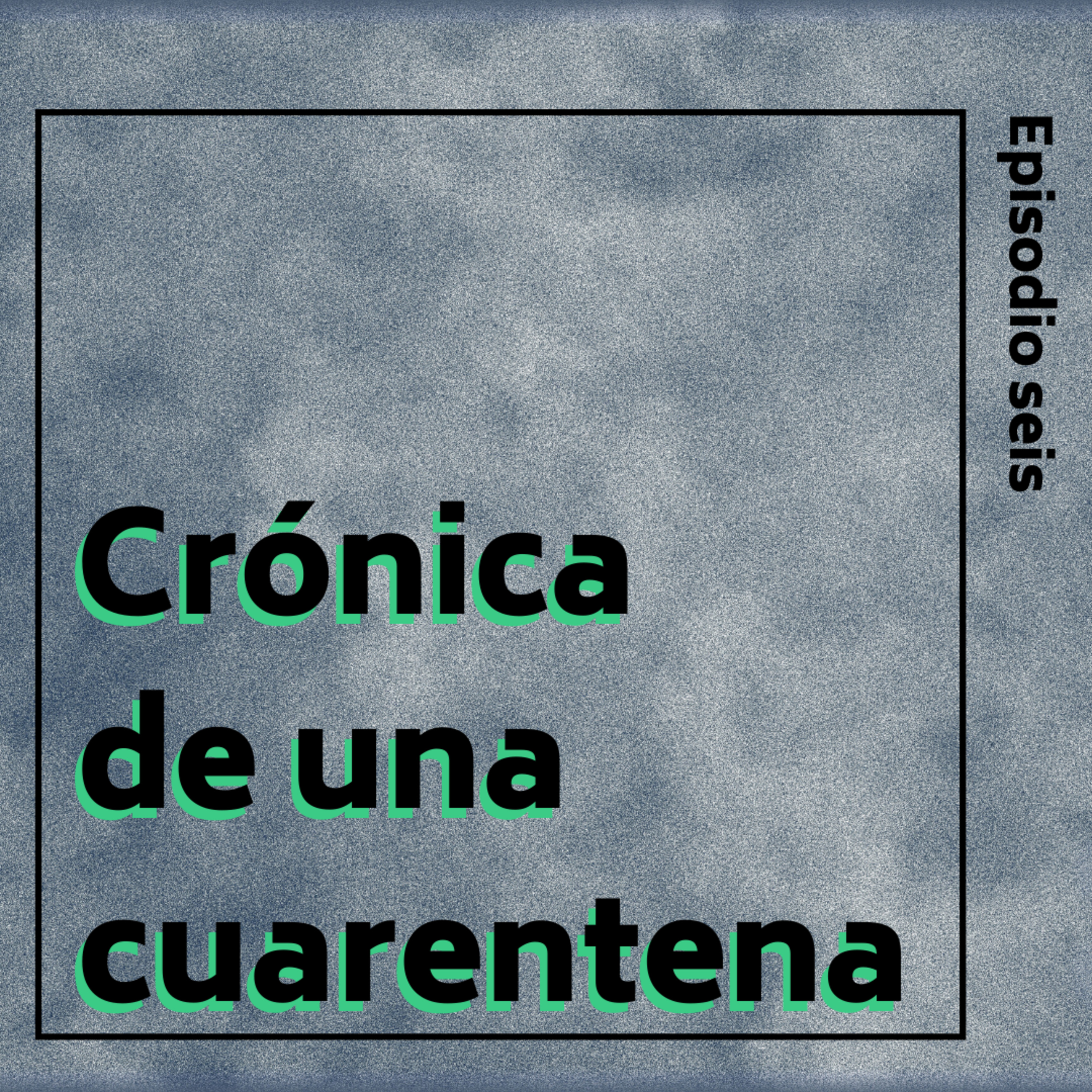 Crónica de una Cuarentena
