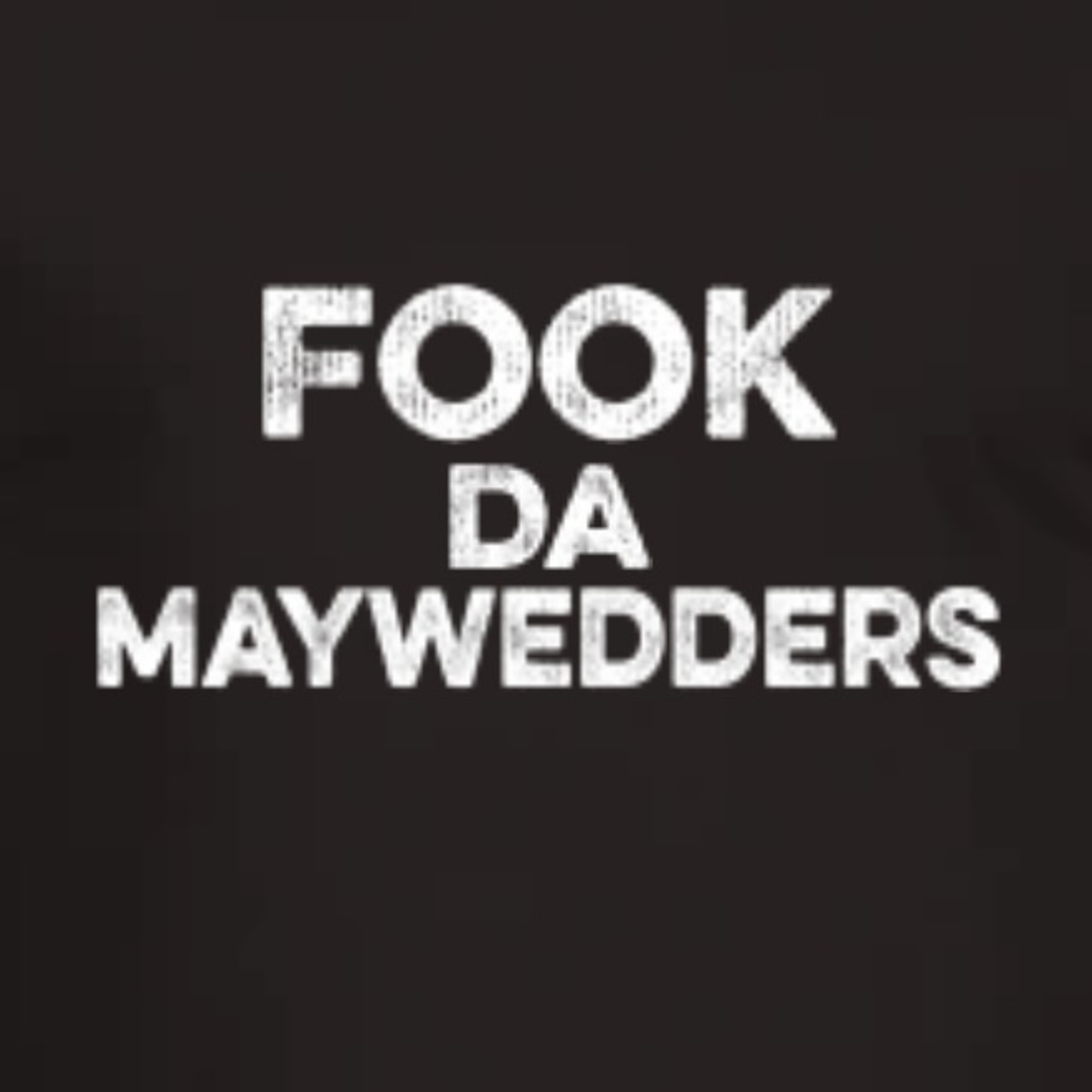FOOK DA MAYWEDDERS  episode artwork