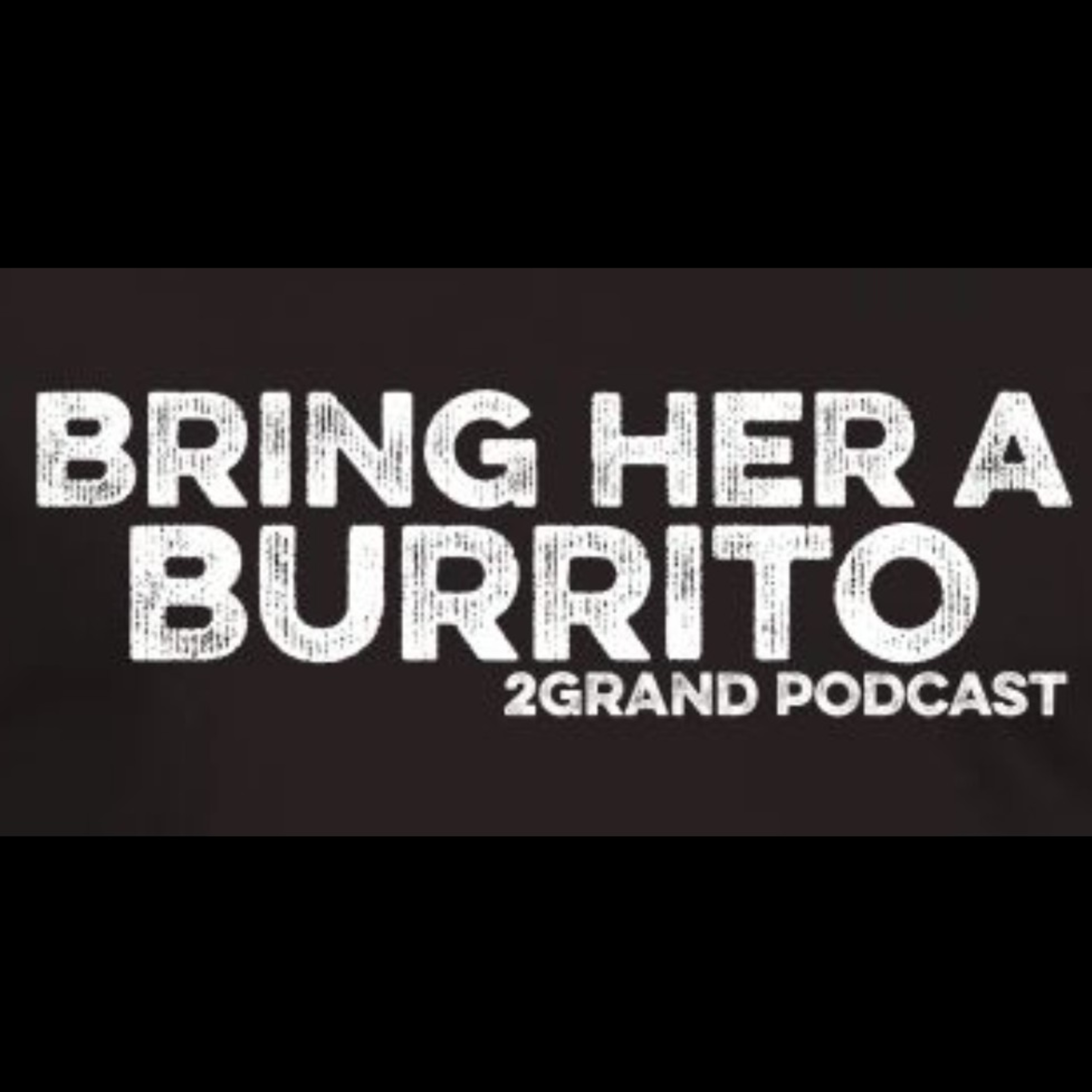 BRING HER A BURRITO episode artwork