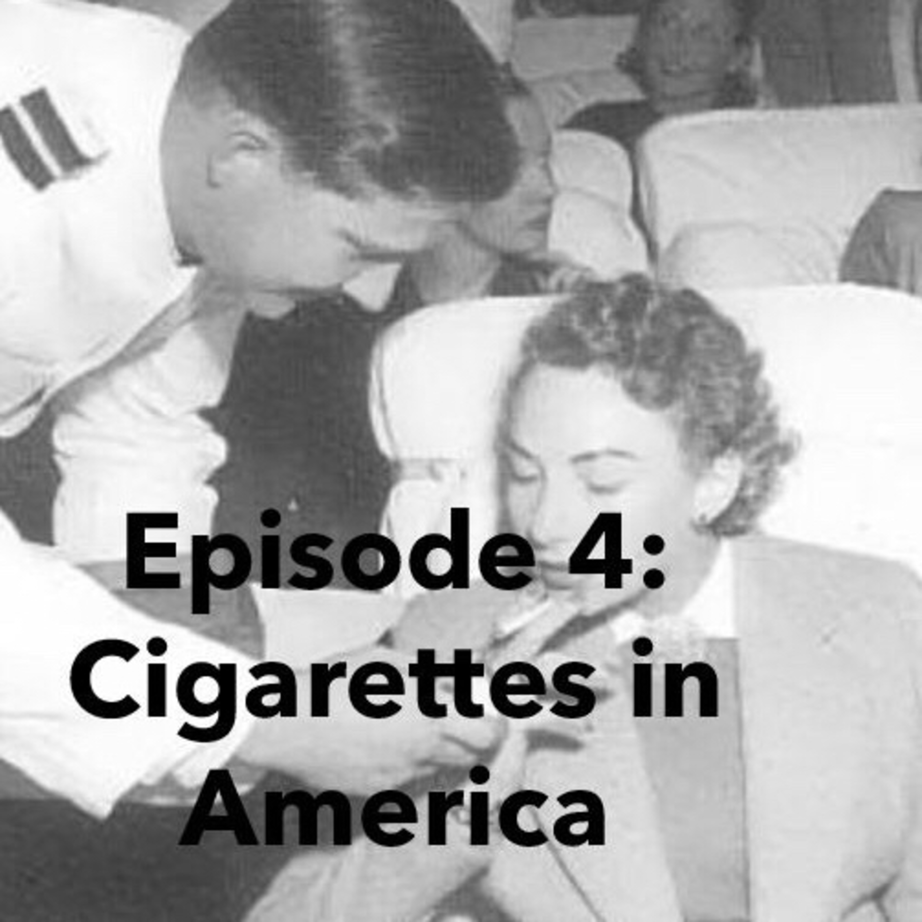 Episode 4: Cigarettes in America