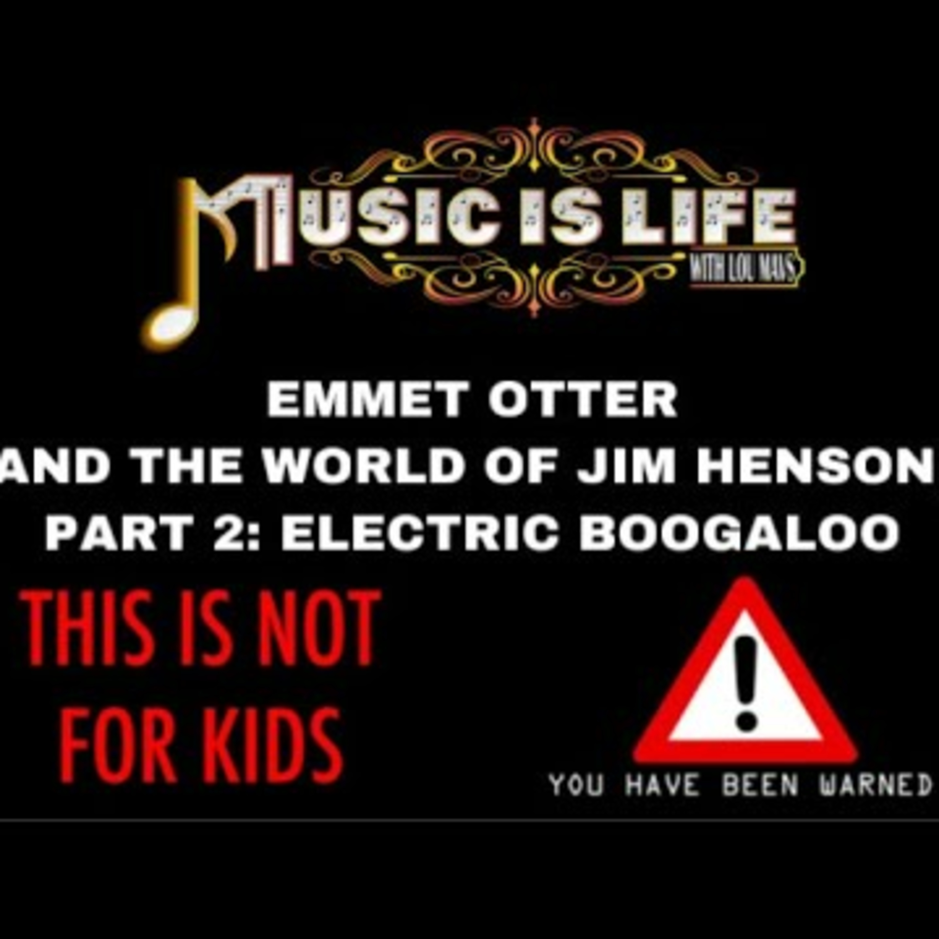 Emmet Otter and the World of Jim Henson, Part 2: Electric Boogaloo - Music Is Life Podcast episode artwork