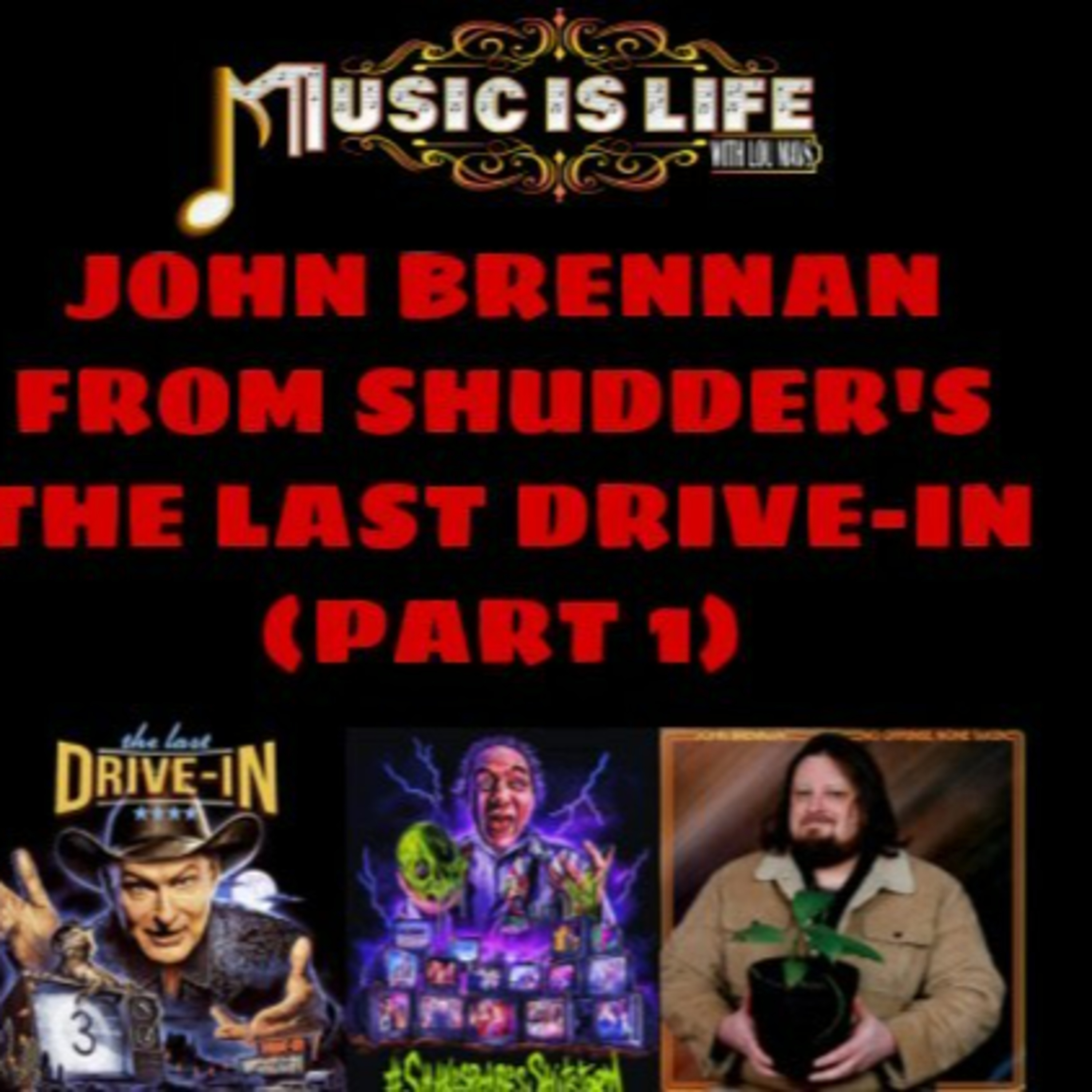 John Brennan from Shudder's The Last Drive-In with Joe Bob Briggs - Music Is Life Podcast episode artwork