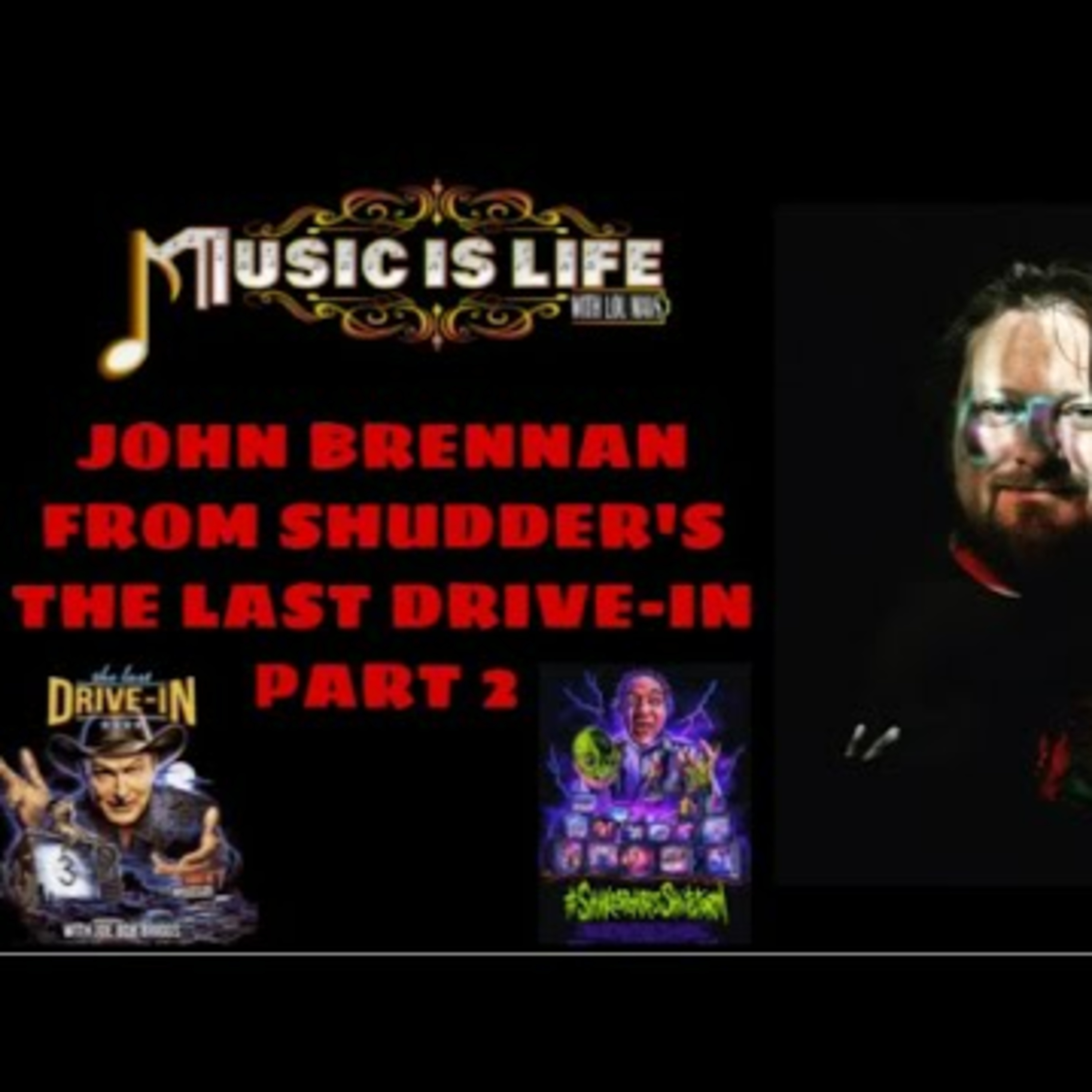 John Brennan from Shudder's The Last Drive-In (Part 2) - Music Is Life Podcast episode artwork
