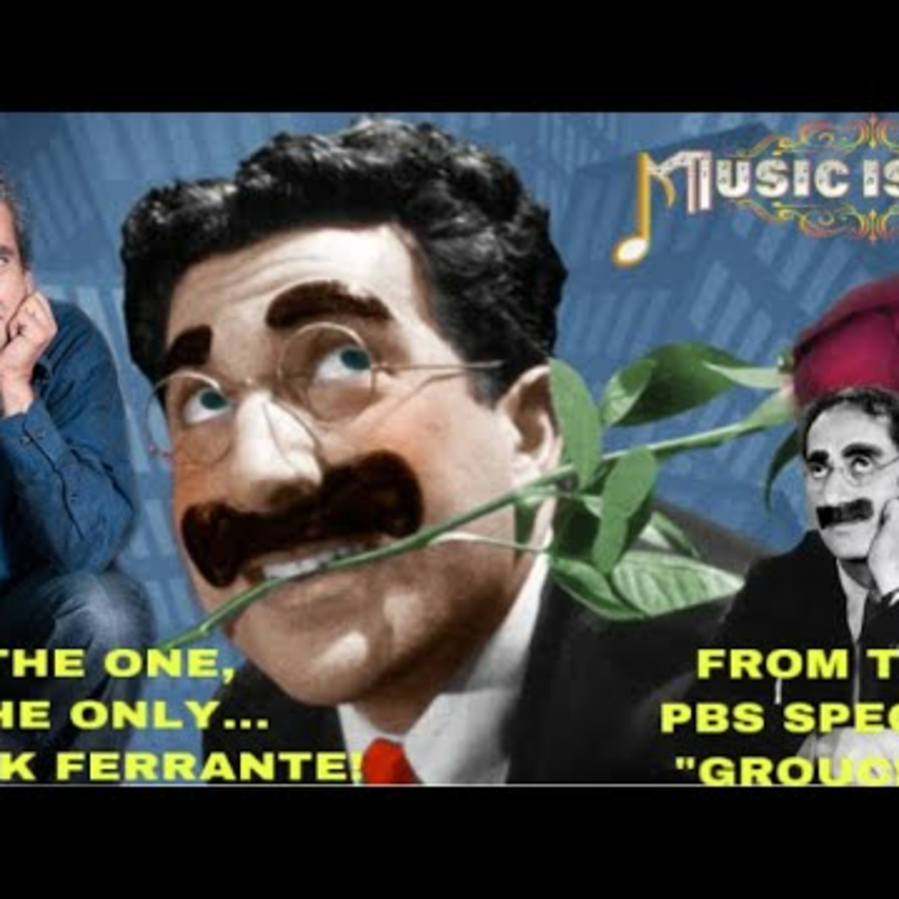 The One...The Only...Mr. Frank Ferrante ("Groucho") - Music Is Life Podcast episode artwork