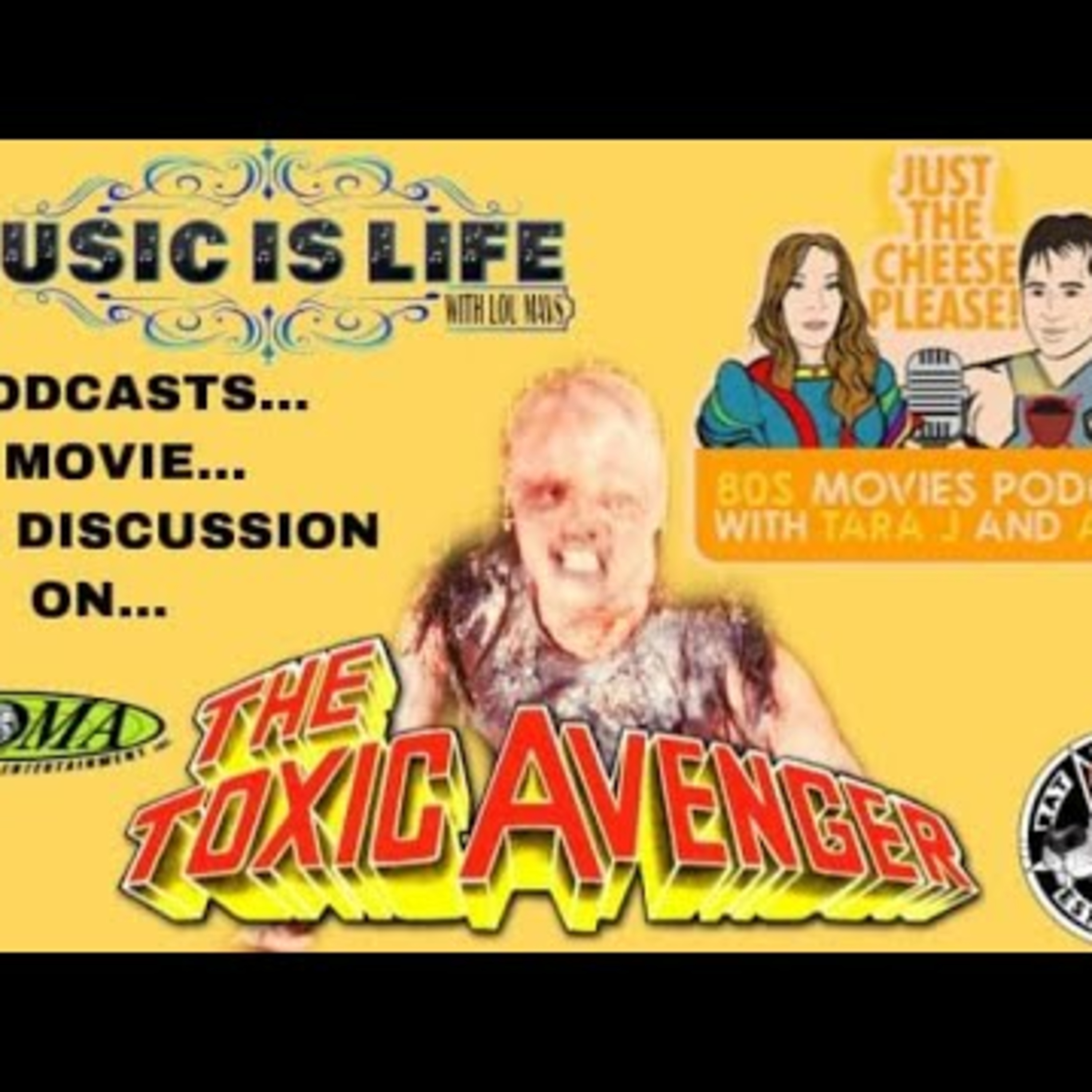 SPECIAL EDITION! The Toxic Avenger with Just the Cheese Please - Music Is Life Podcast episode artwork