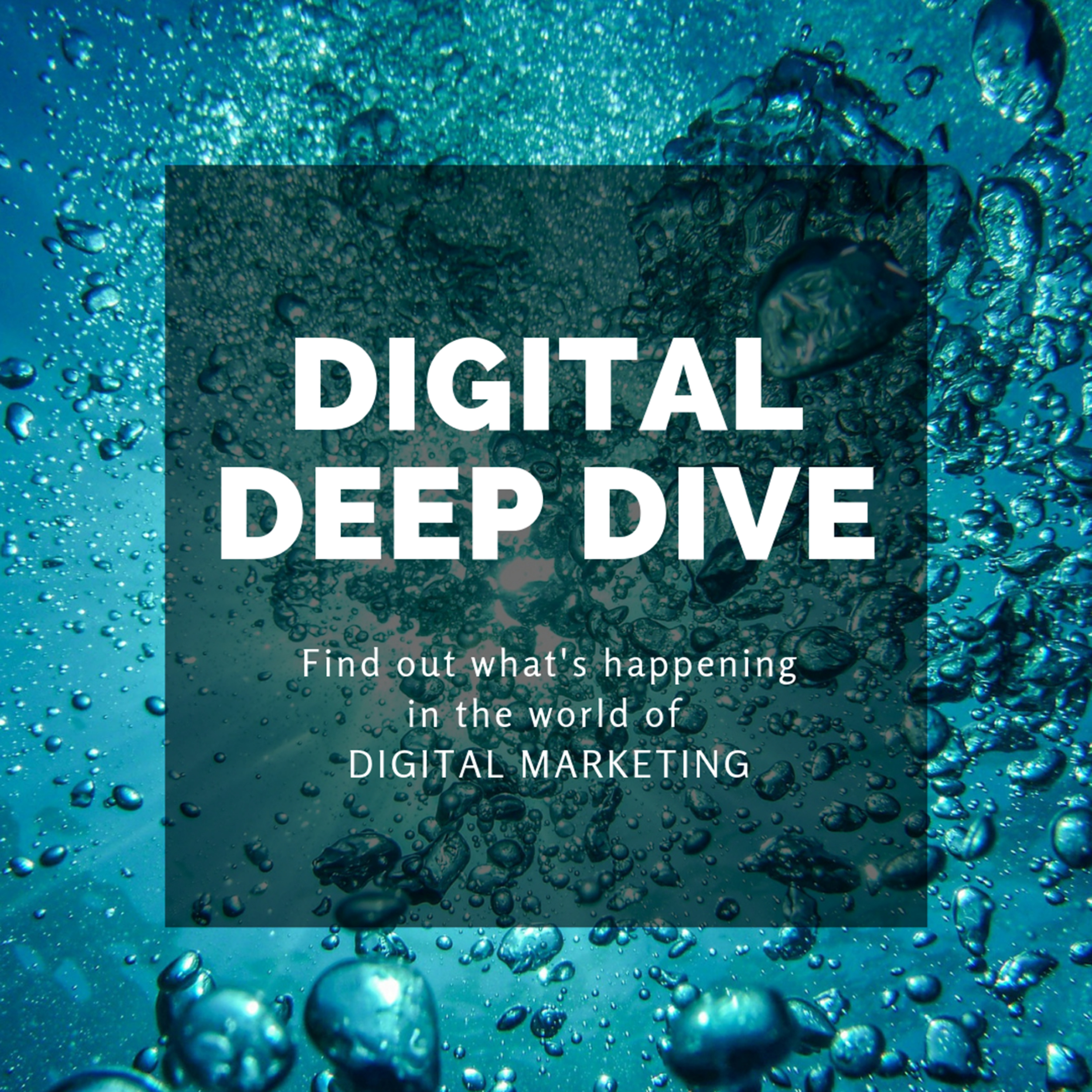 Digital Deep Dive - The Digital Marketing Podcast
