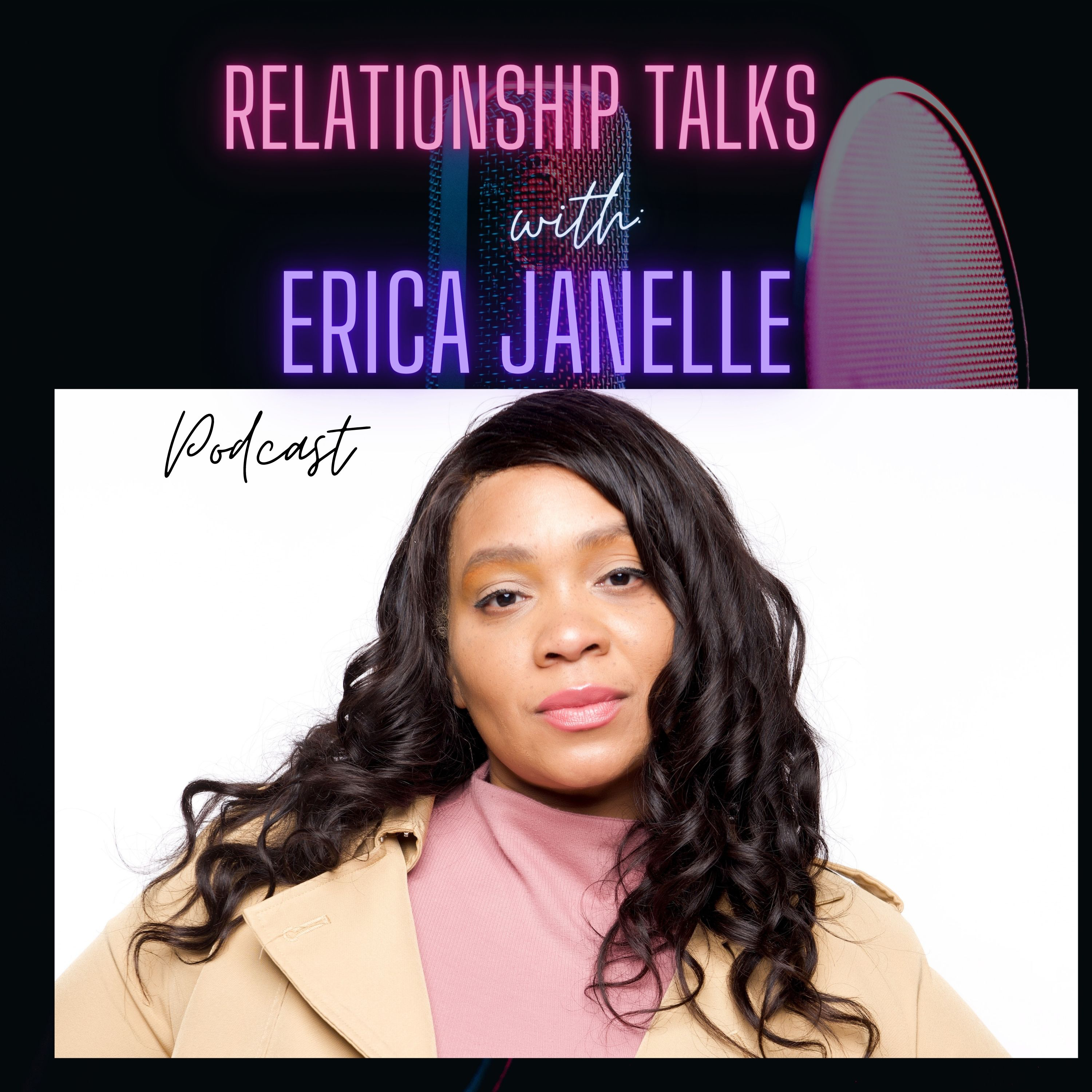 Relationship Talks with Erica Janelle
