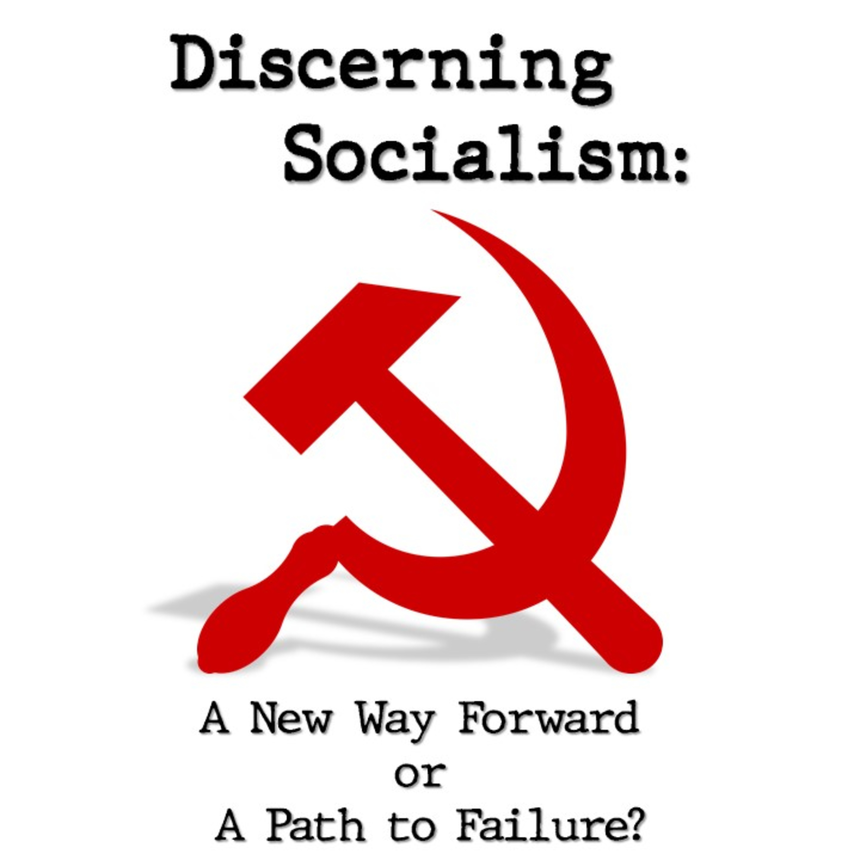 Discerning Socialism: A New Way Forward or a Path to Failure? [Part 3] episode artwork