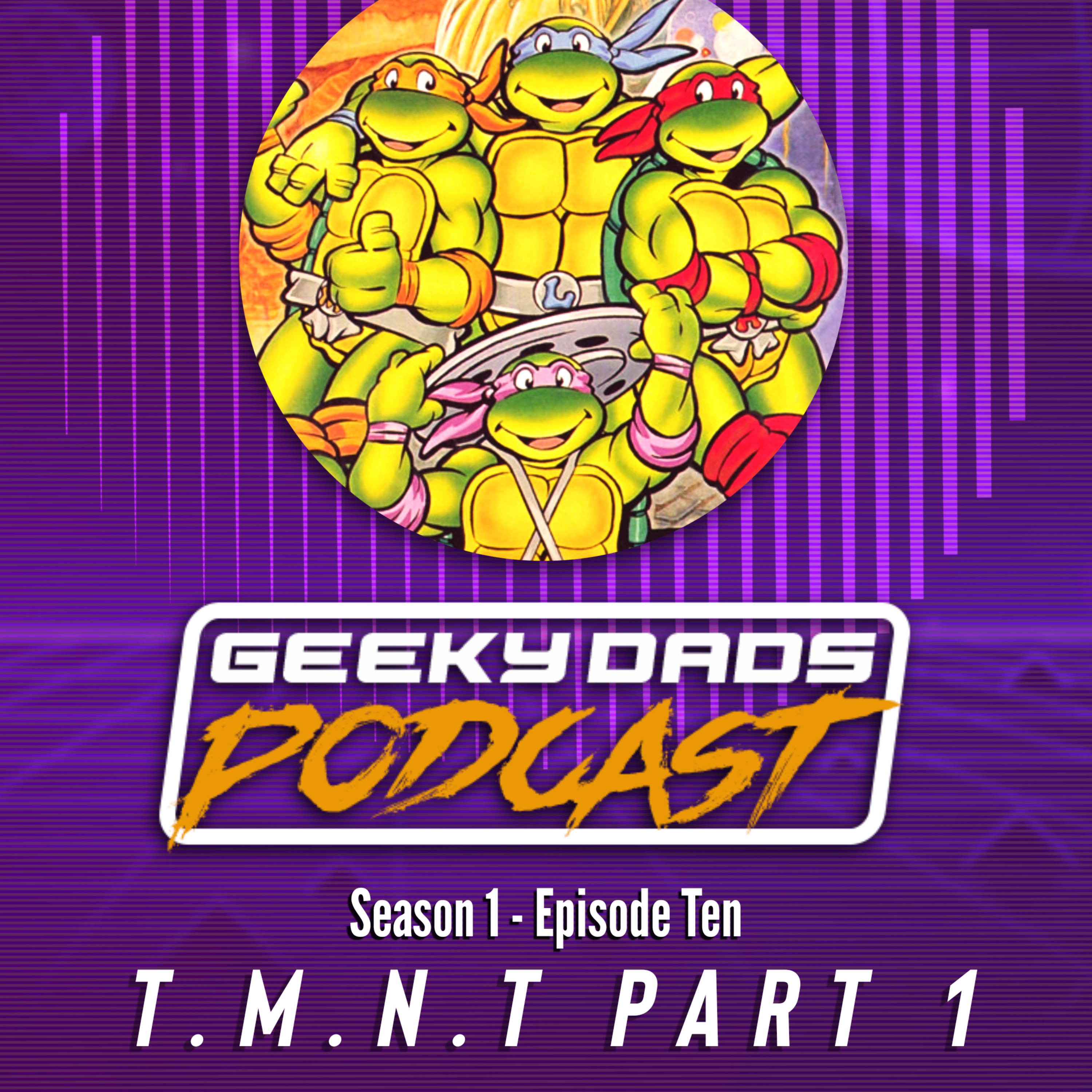 Episode 10 - Teenage Mutant Ninja Turtles Part 1 episode artwork
