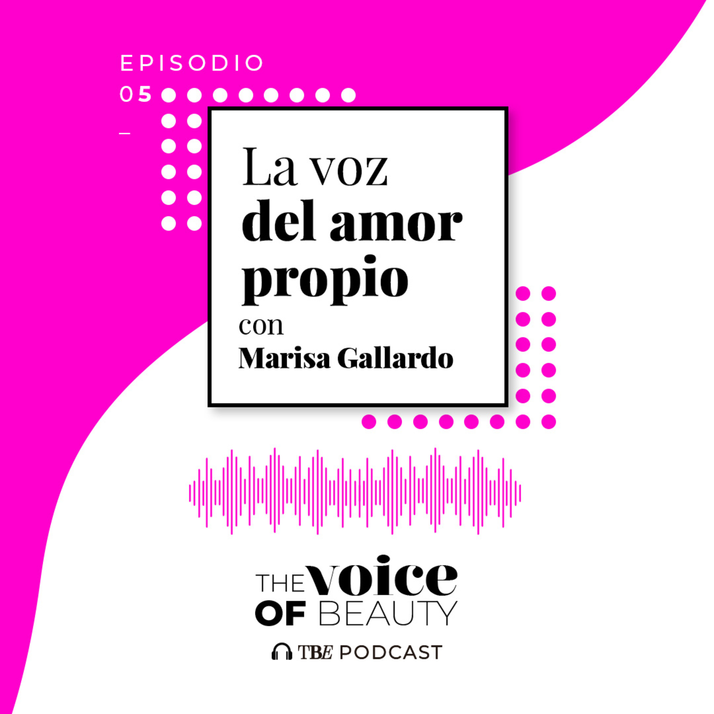 E05 - La voz del amor propio con Marisa Gallardo