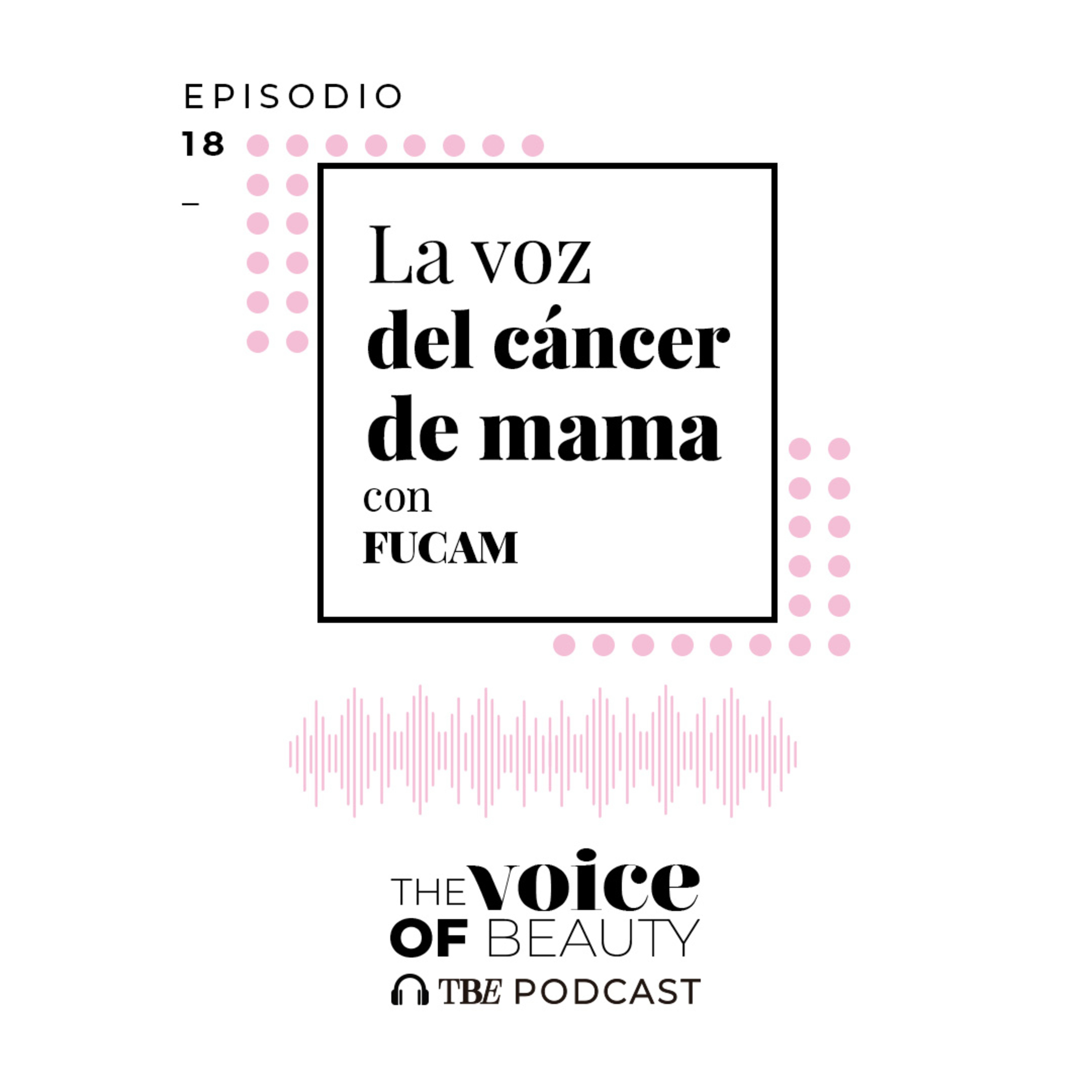 E18 - La voz del cáncer de mama con FUCAM