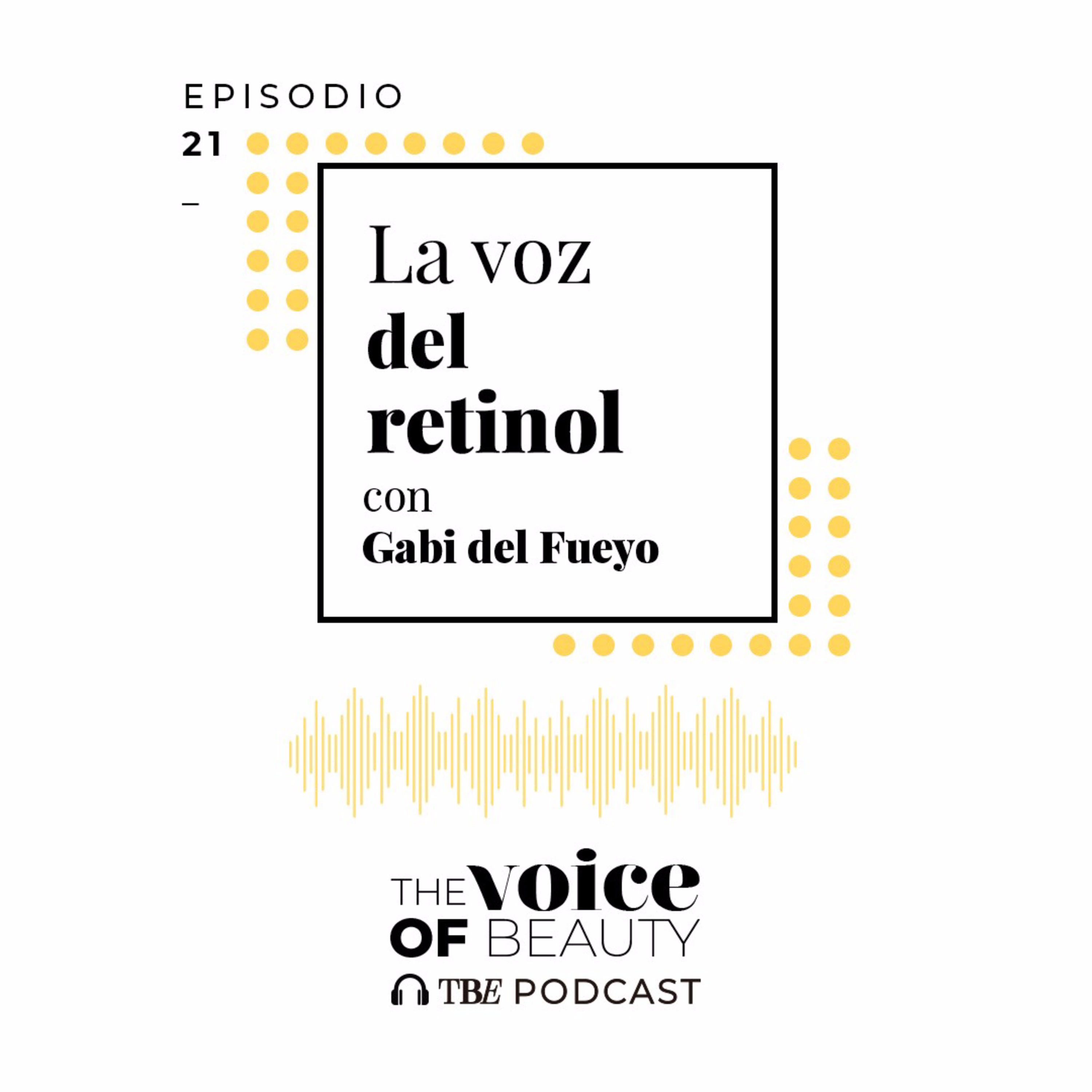 E21 - La voz del retinol con Gabi del Fueyo