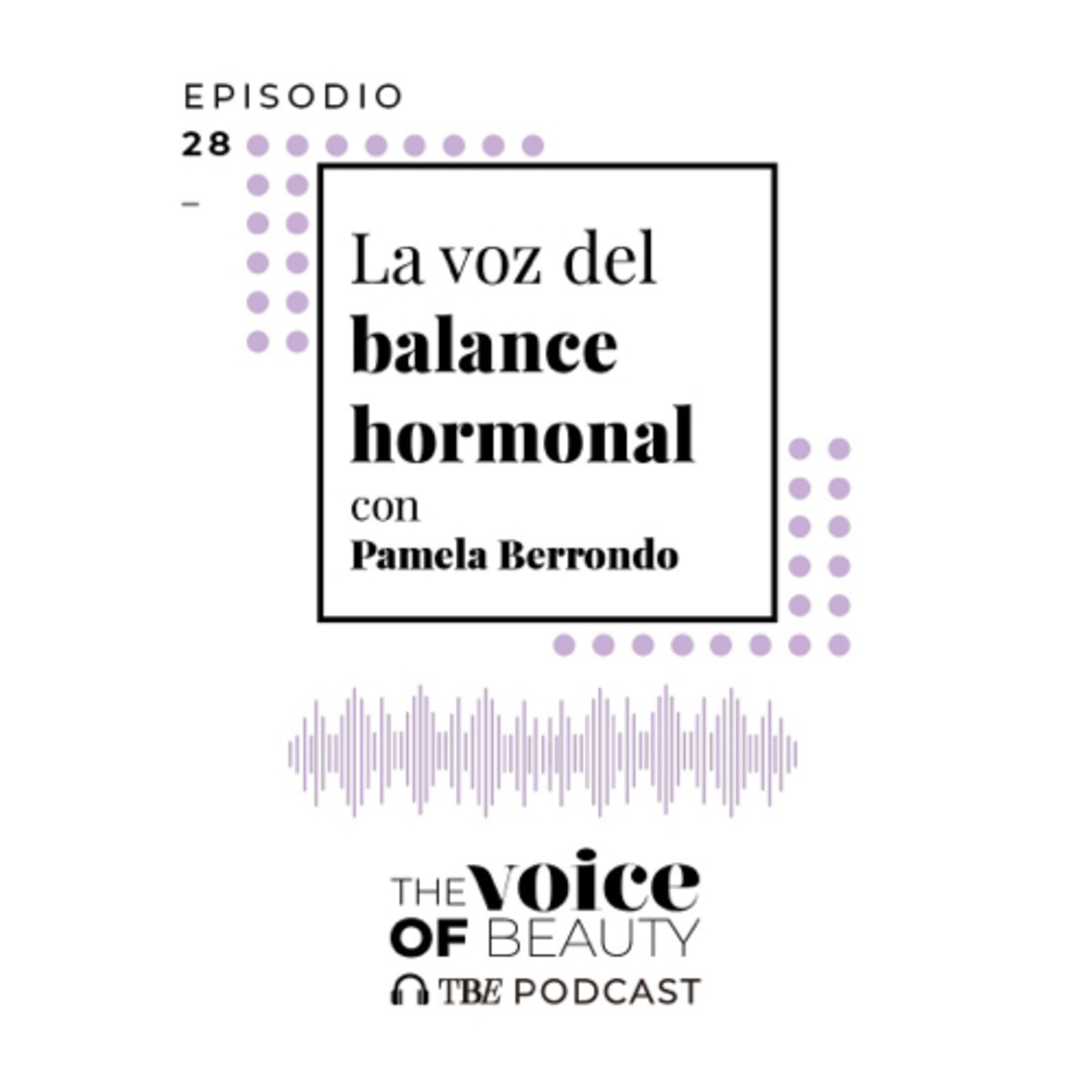 E28 - La Voz del Balance Hormonal con Pamela Berrondo