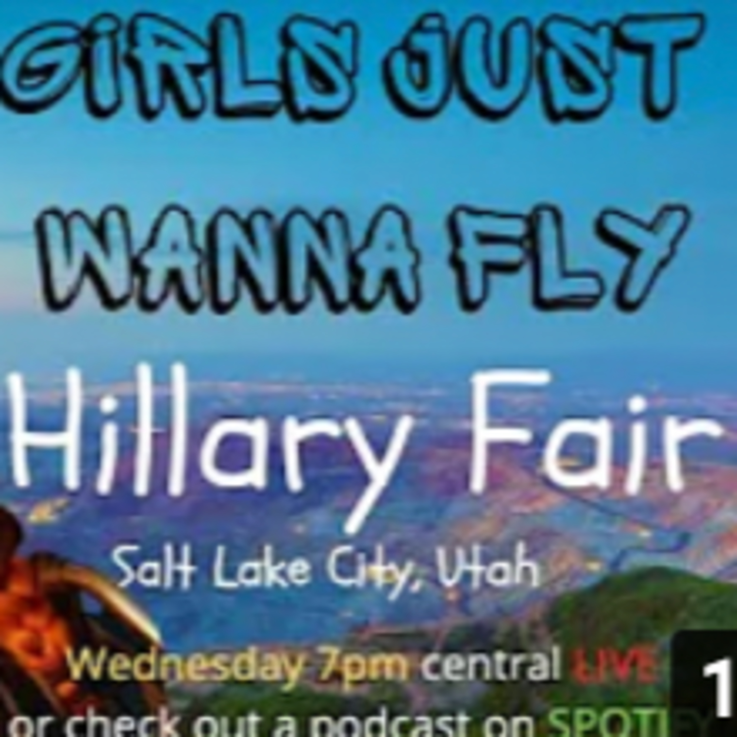 Girls Just Wanna Fly - #35 Hillary Fair - Salt Lake City Utah PPG, fast cars, cycles & hiking episode artwork