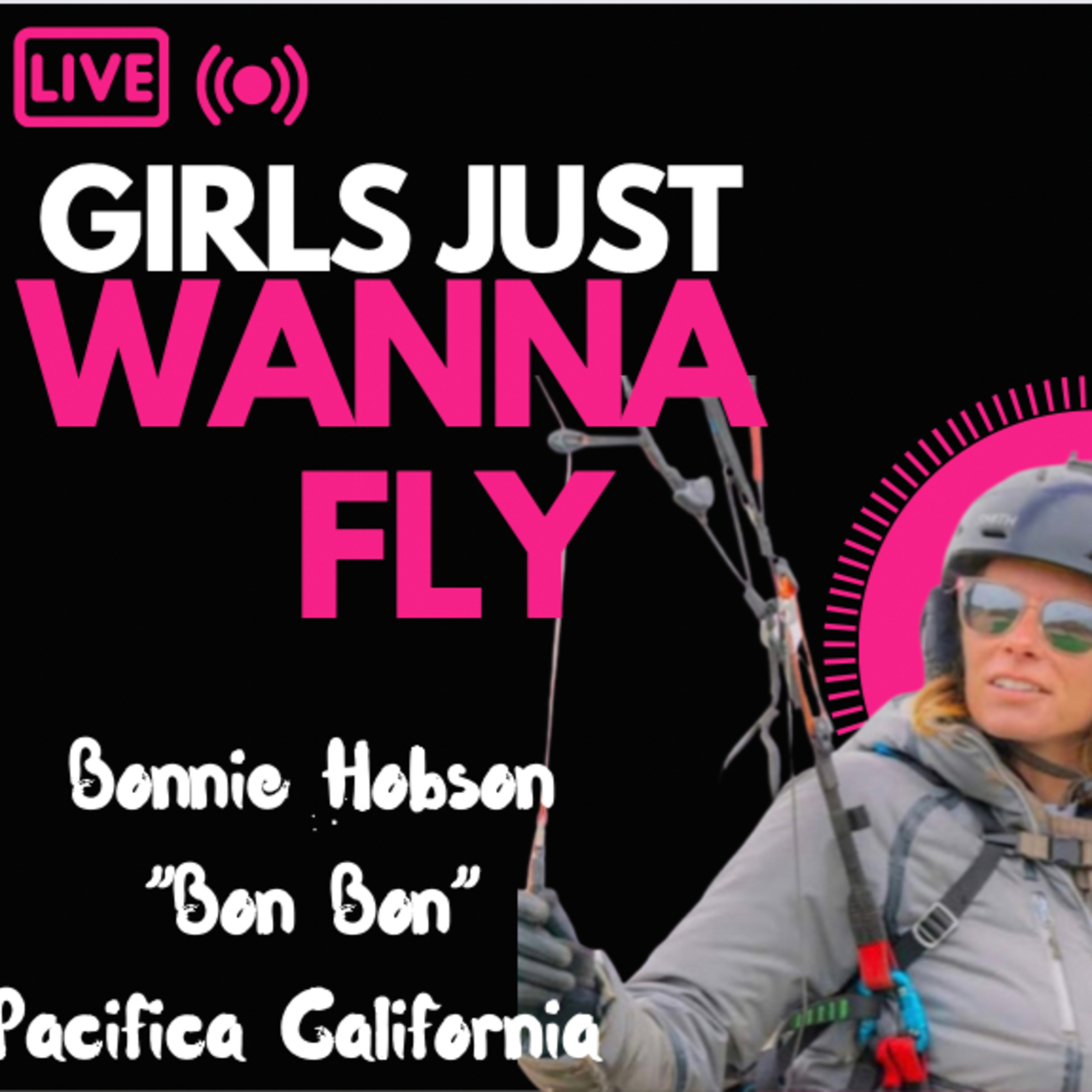 #49 Girls Just Wanna Fly Bonnie Hobson Pacifica CA PPG, PG, HangGlider Pilot episode artwork