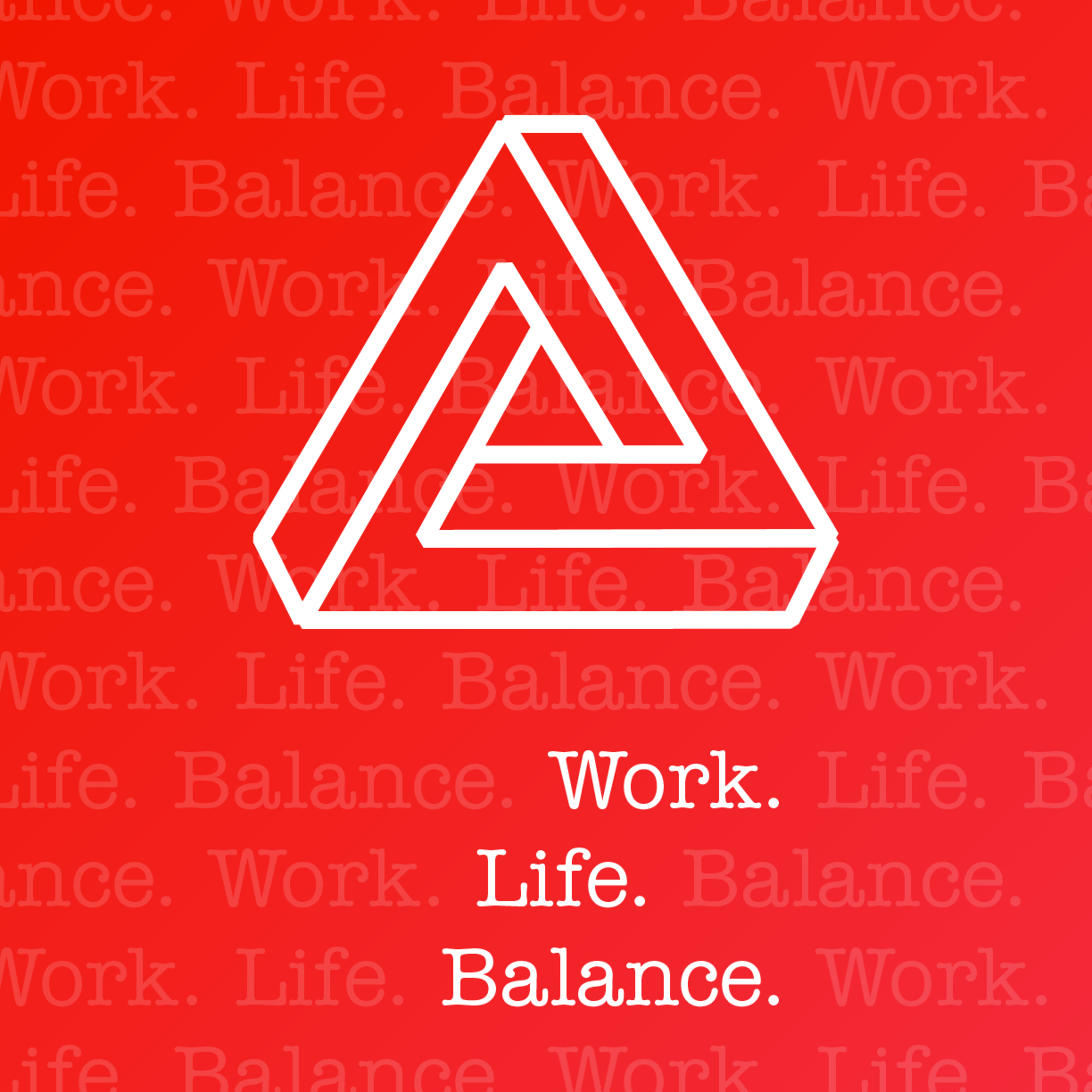 Work. Life. Balance.