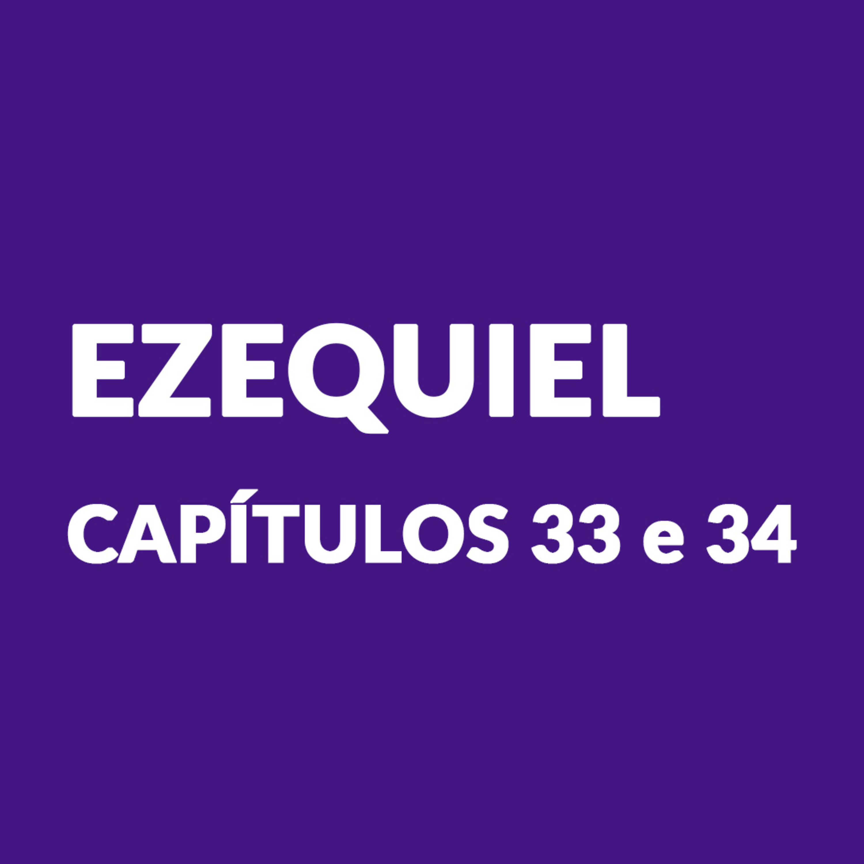 Episódio 33 - Ezequiel 33 e 34 episode artwork