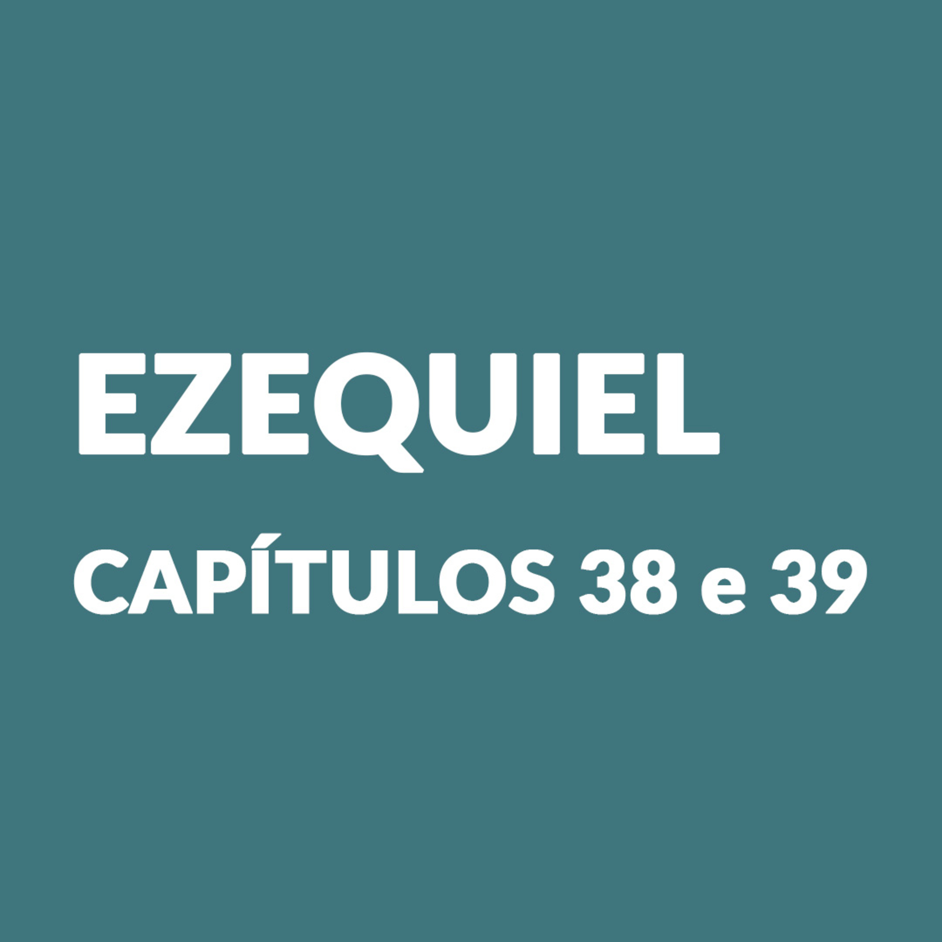 Episódio 36 - Ezequiel 38 e 39 episode artwork