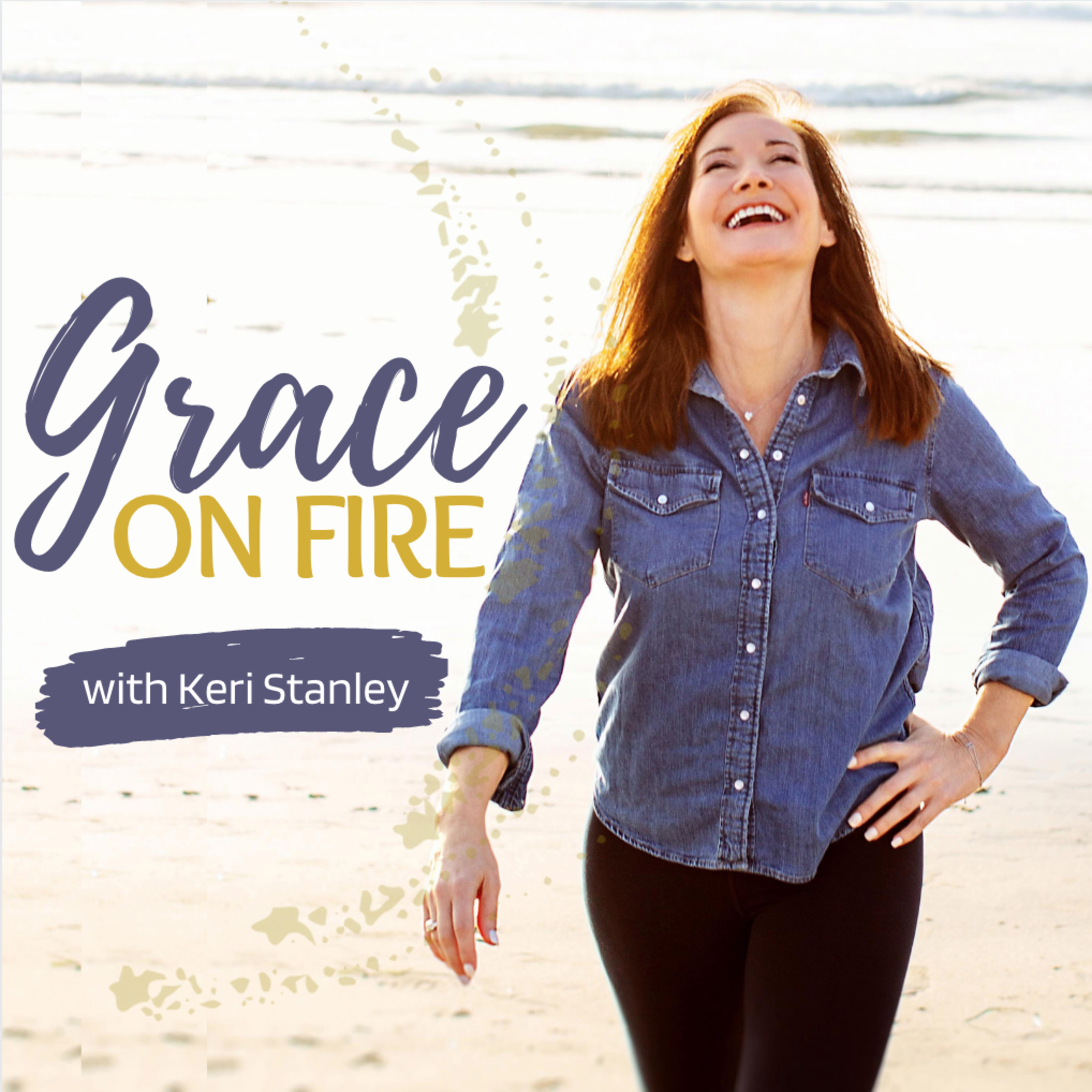 Grace On Fire with Keri Stanley
