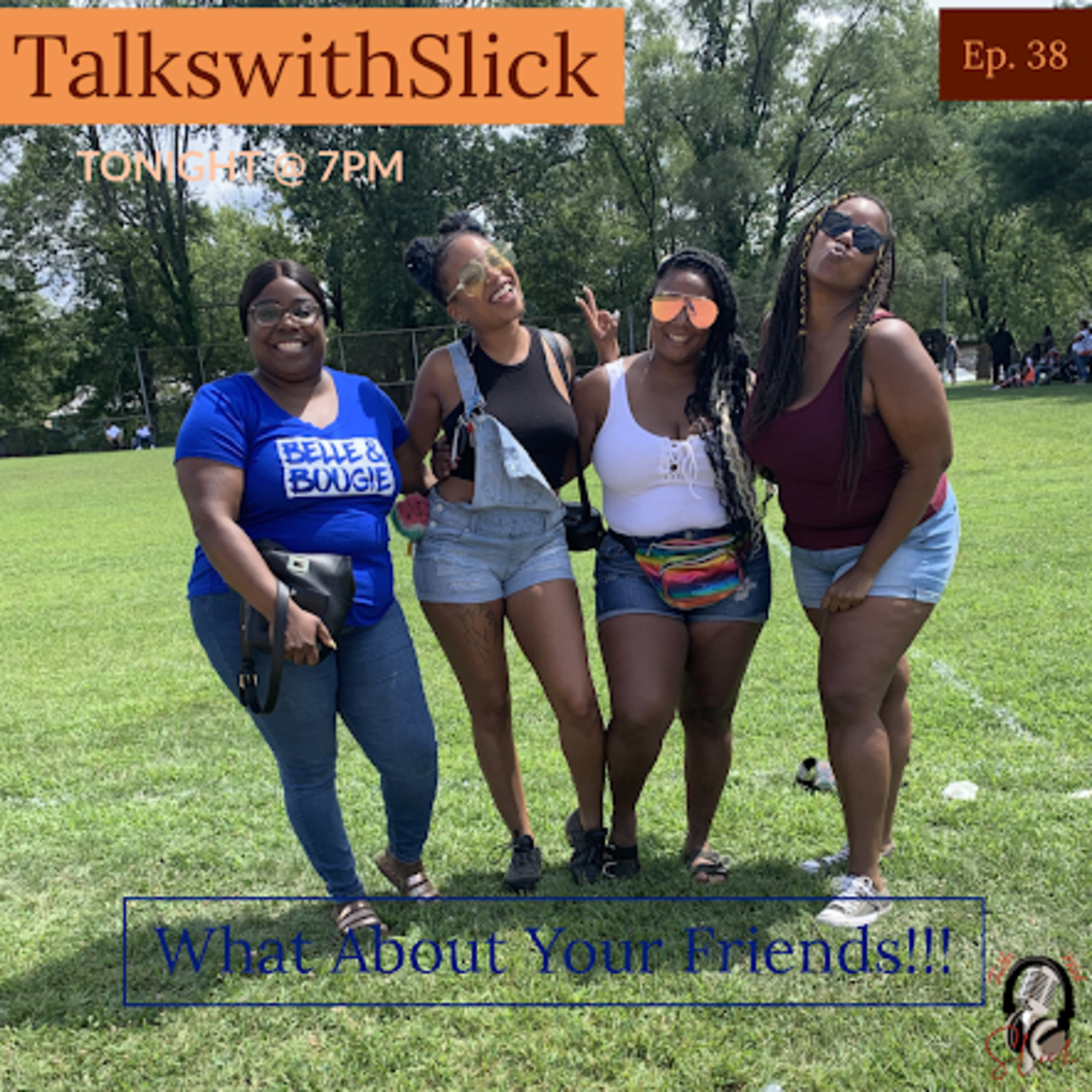 #TalksWithSlick Ep 38 ( What About Your Friends ) episode artwork