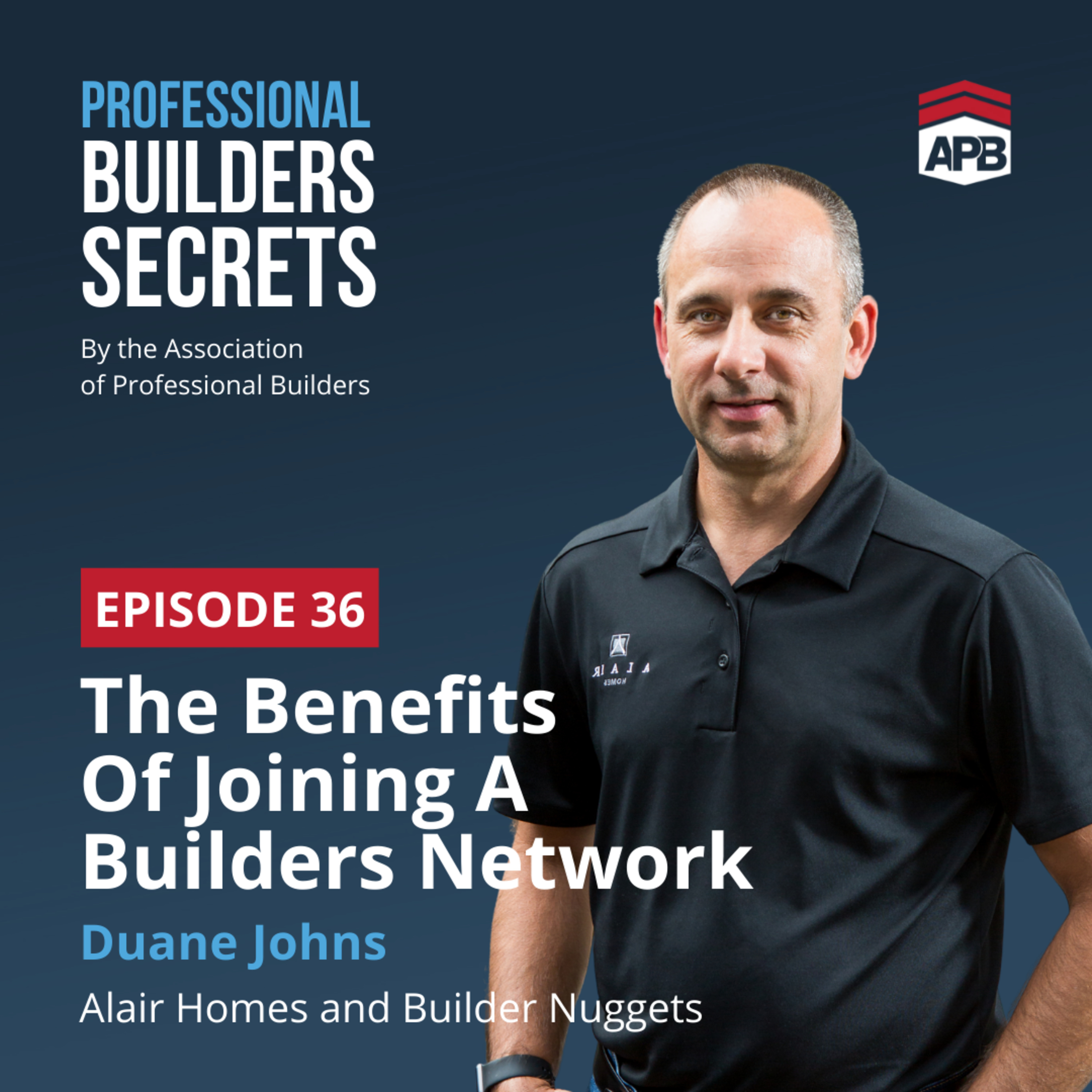 36. The Benefits Of Joining A Builders Network With Duane Johns