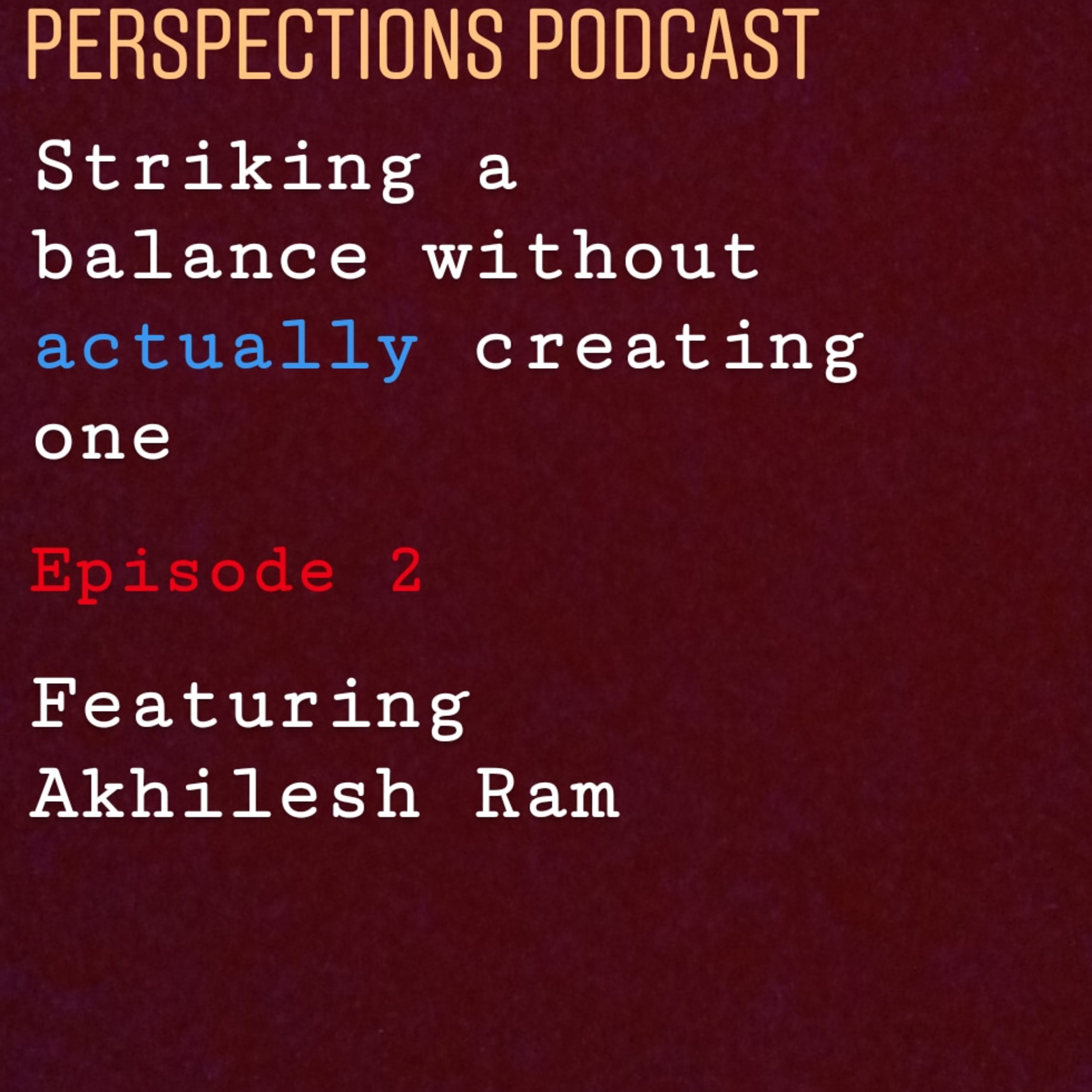 Perspections Podcast (Perspectives & Perceptions) with Vir Gupta