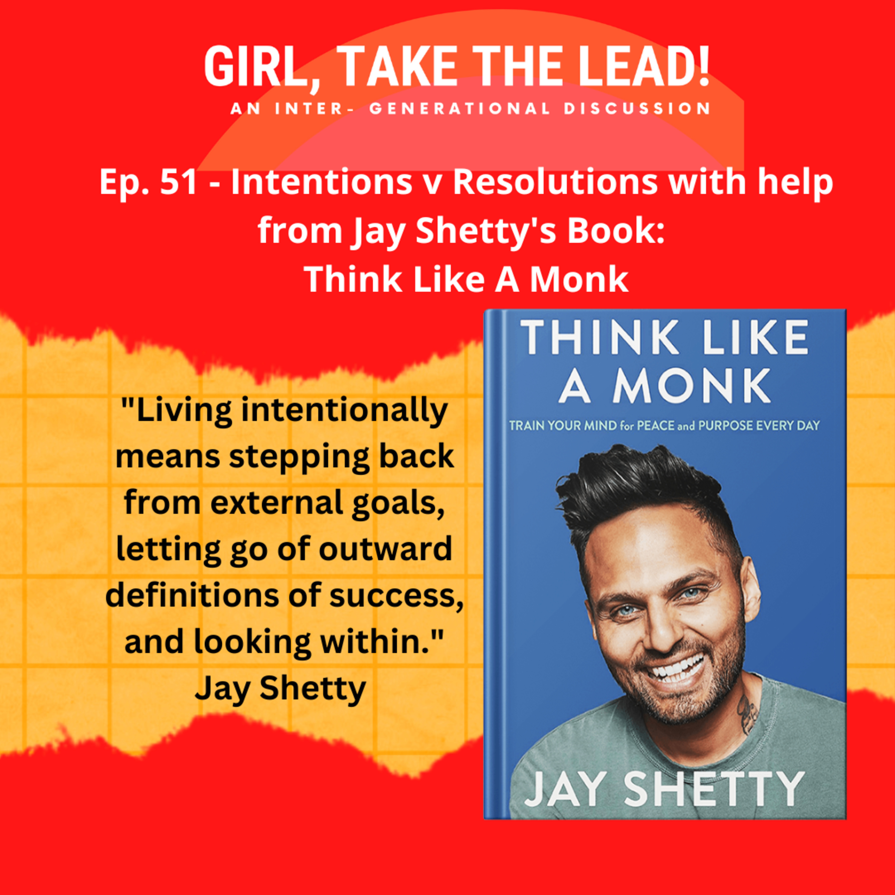 51. Intentions v Resolutions with help from Jay Shetty’s book: Think Like a Monk, Train Your Mind for Peace and Purpose Every Day episode artwork