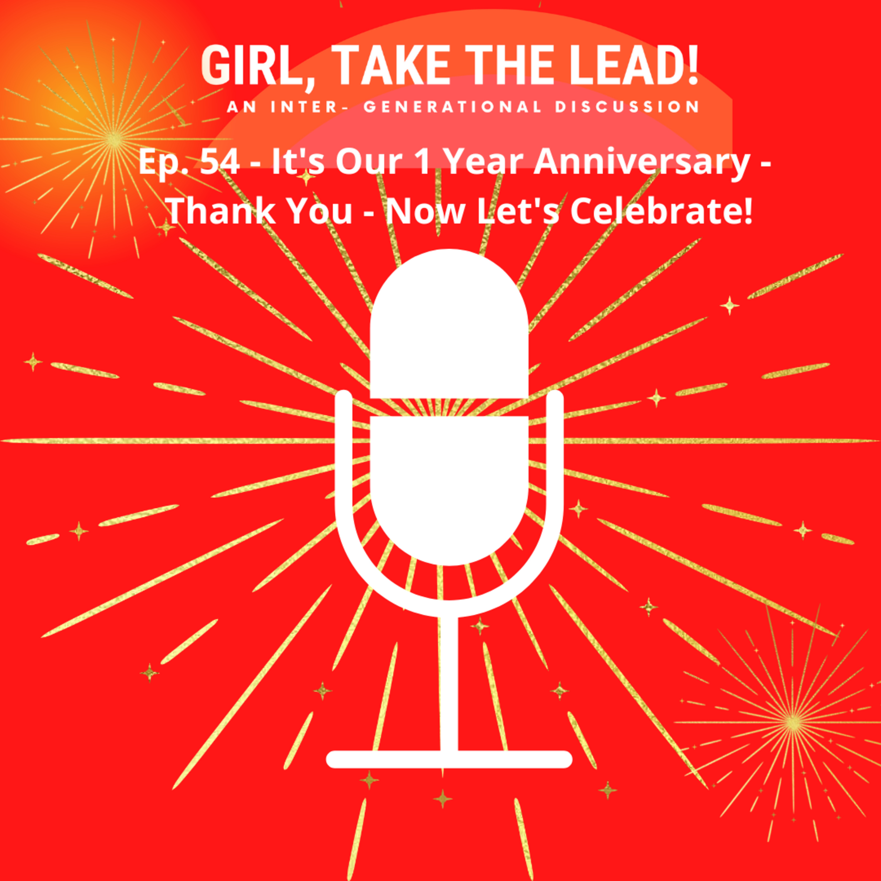 54. It's Our One Year Anniversary - Thank You - Now Let's Celebrate! episode artwork