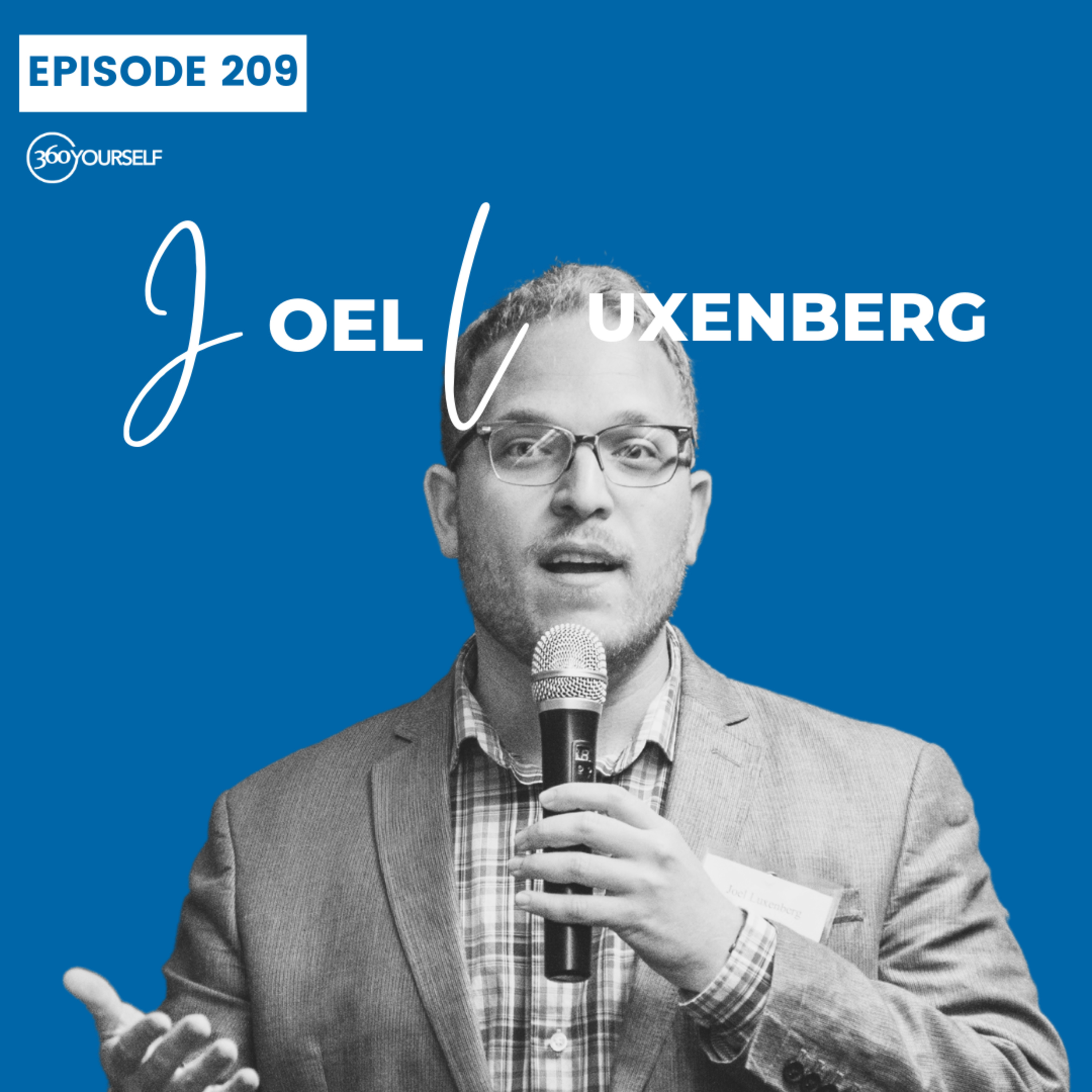 Ep 209: Learning How To Listen To Yourself - Joel Luxenberg (Musician turned Serial Entrepreneur)