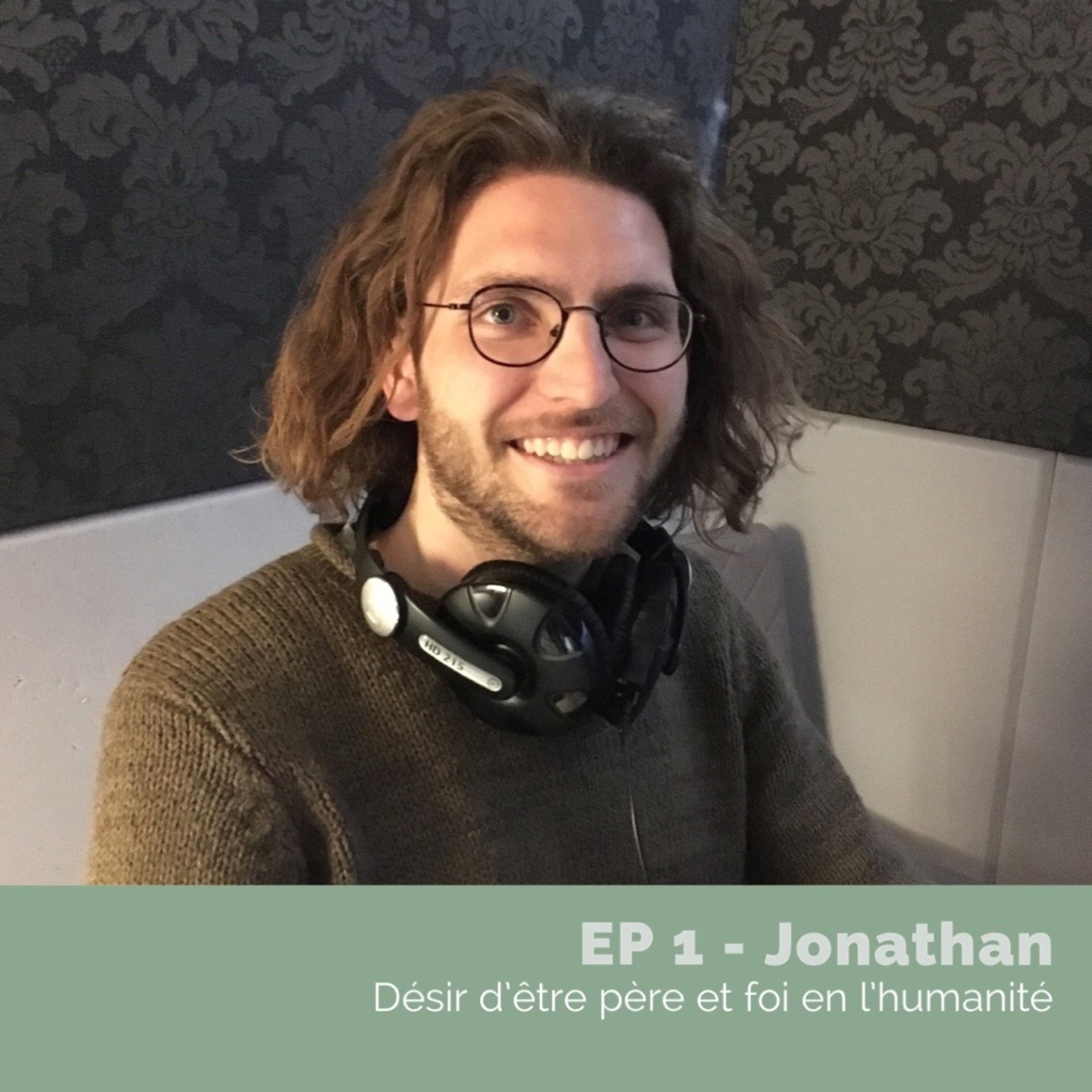 Episode 1 - Jonathan, désir d’être père et foi en l’humanité