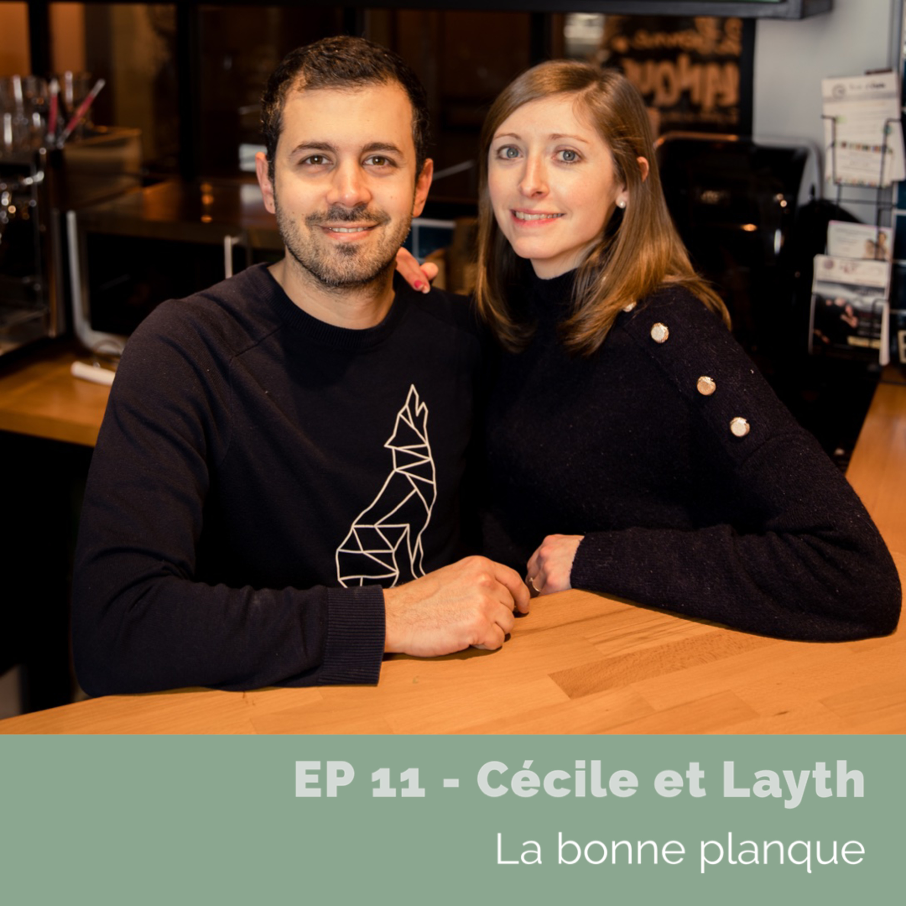 Episode 11 - Cécile et Layth : leur bonne bonne planque