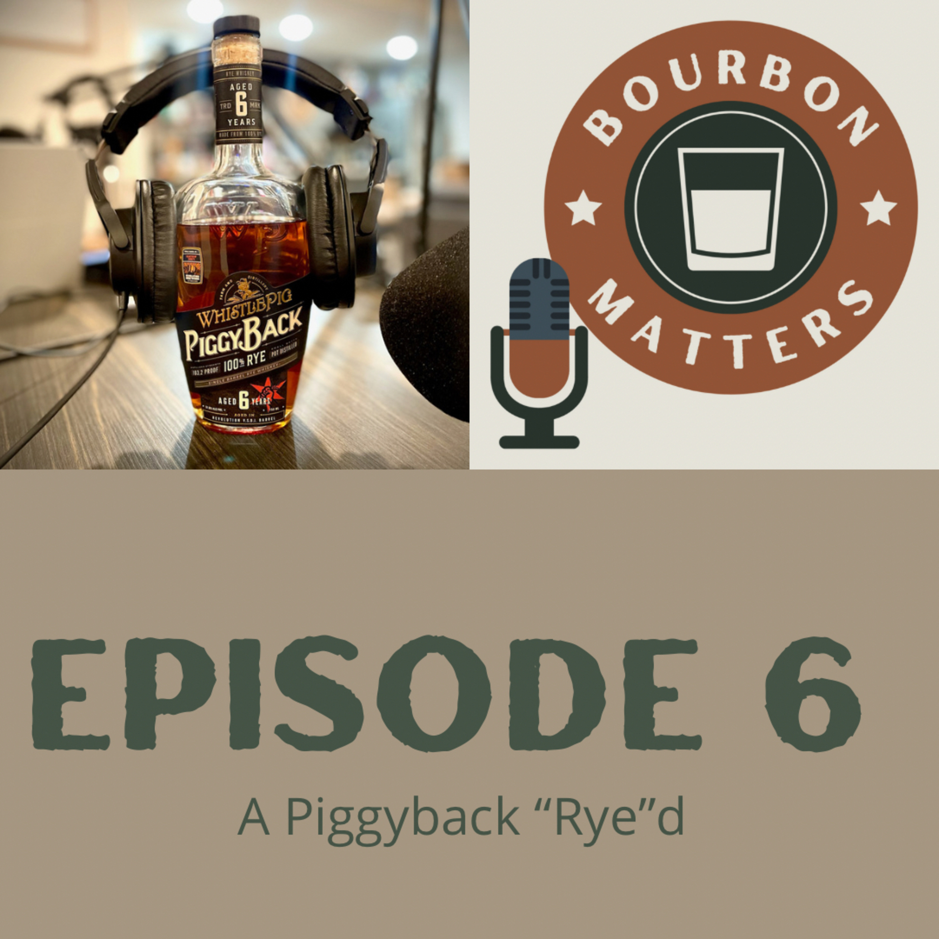 Episode 6: Whistlepig Piggyback Rye