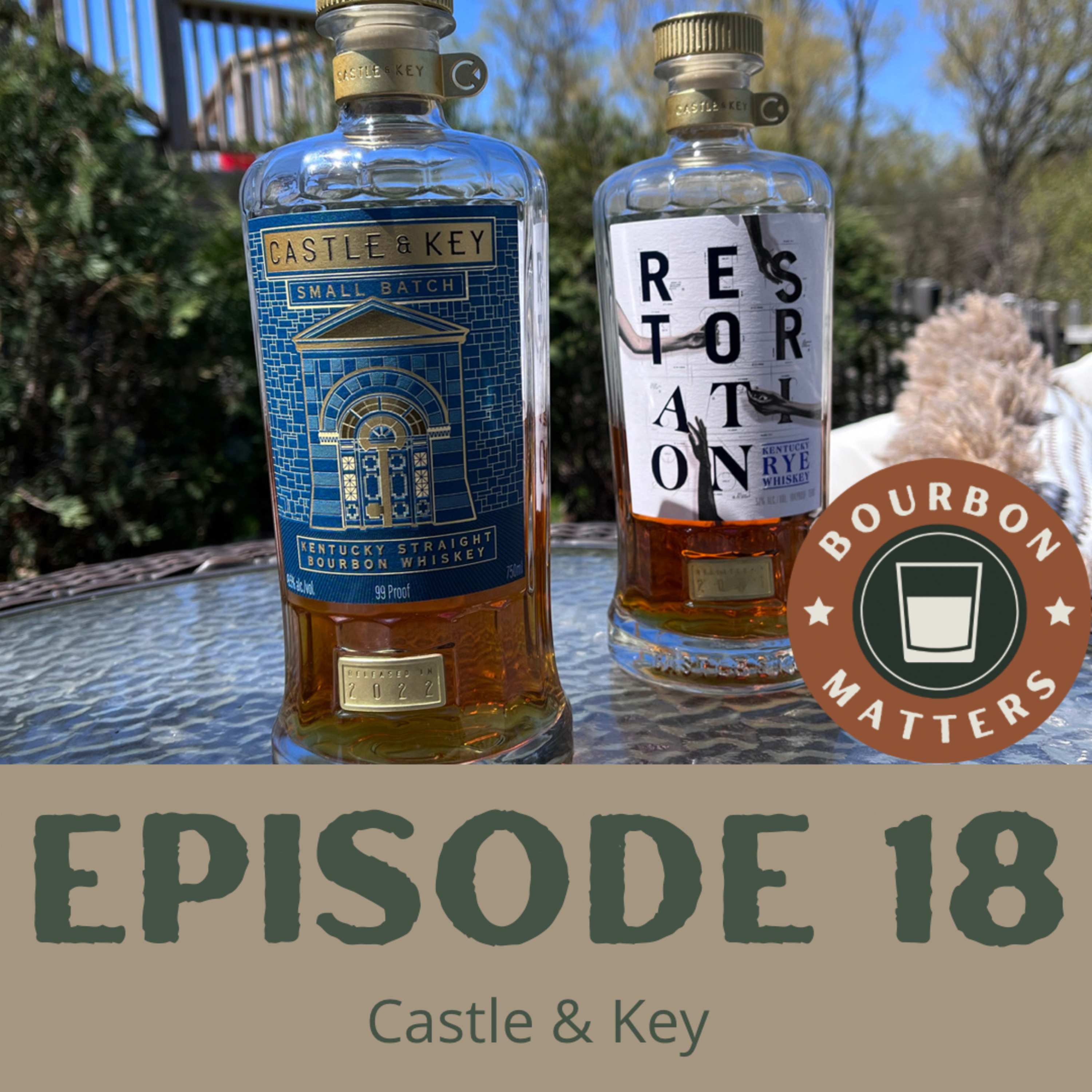 Episode 18 - Castle & Key Small Batch #2 and Restoration Rye