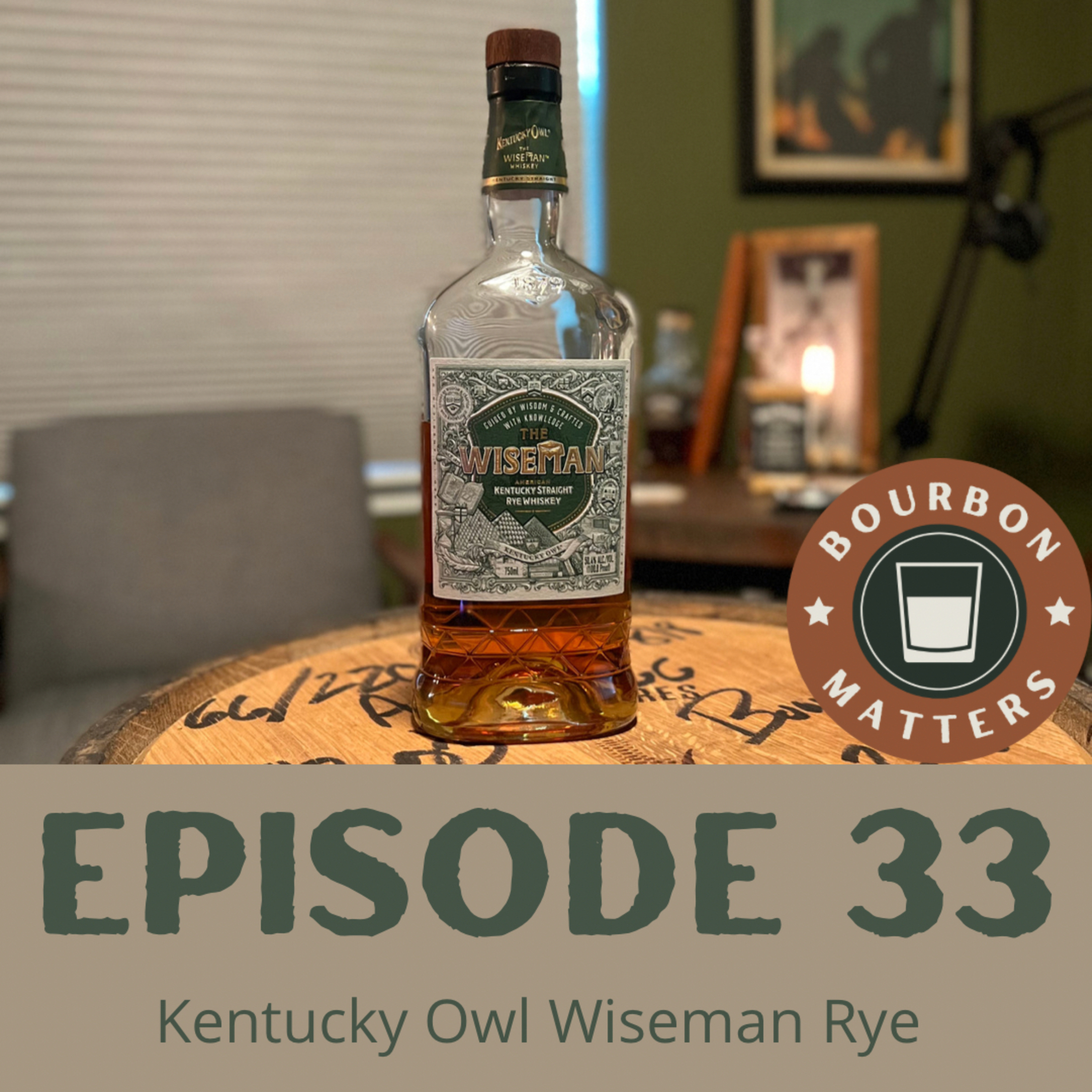 Episode 33 - Kentucky Owl WiseMan Rye