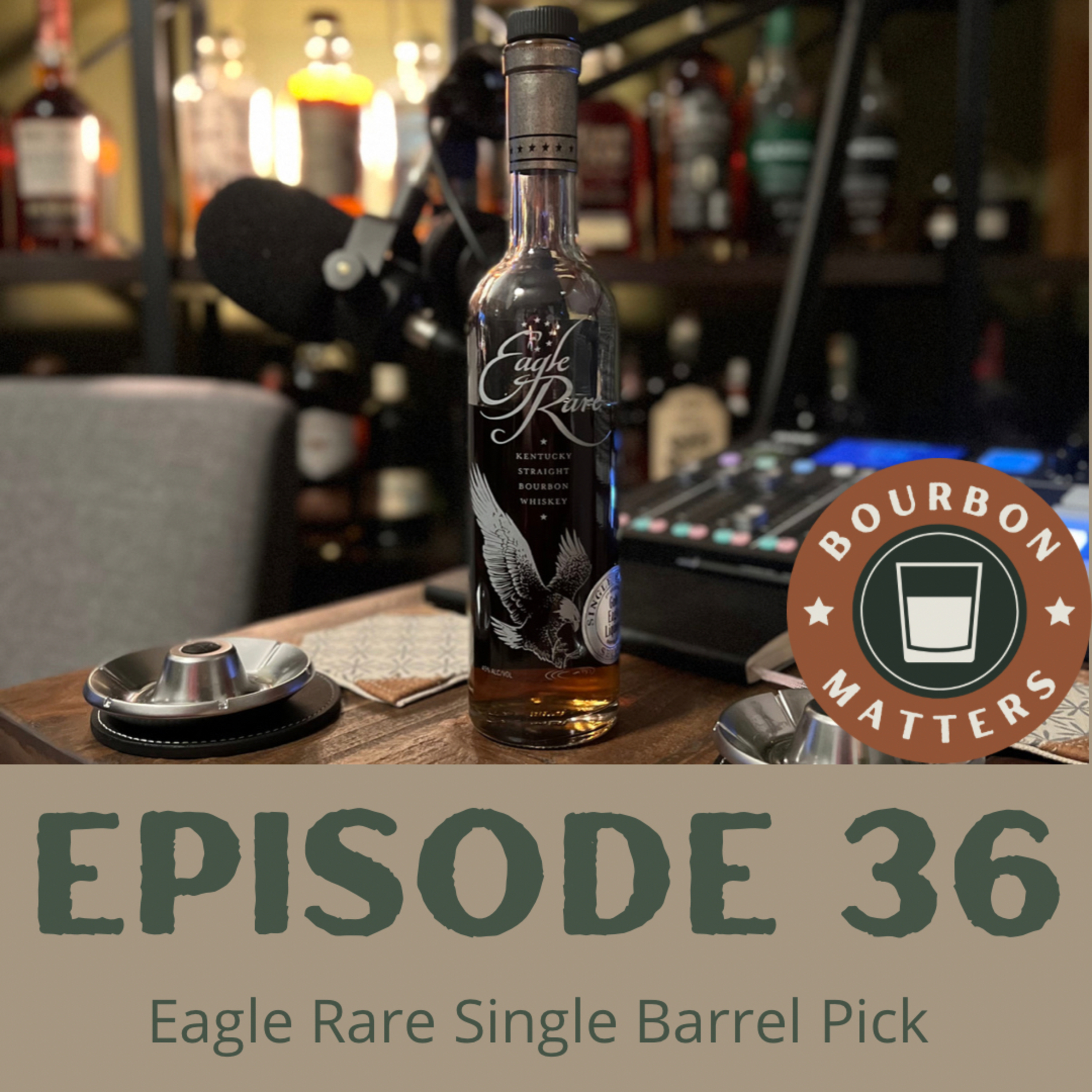 Episode 36 - Eagle Rare Single Barrel Pick