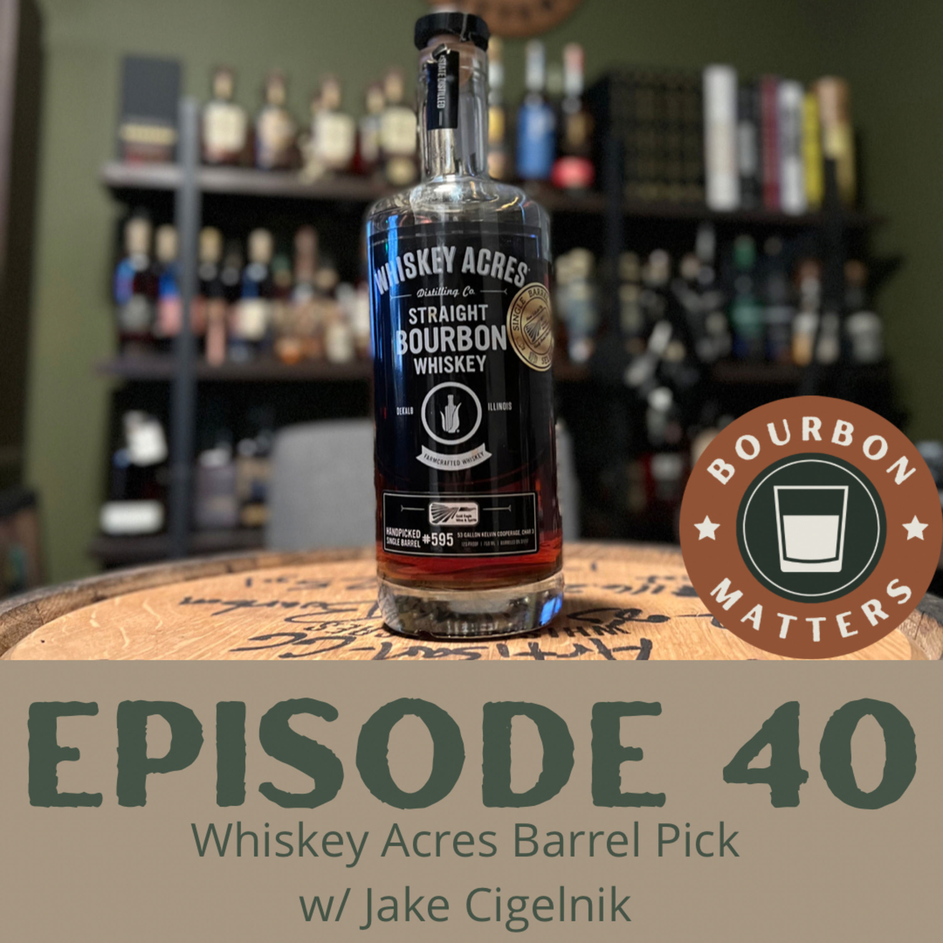 Episode 40 - Whiskey Acres Gold Eagle Barrel Pick