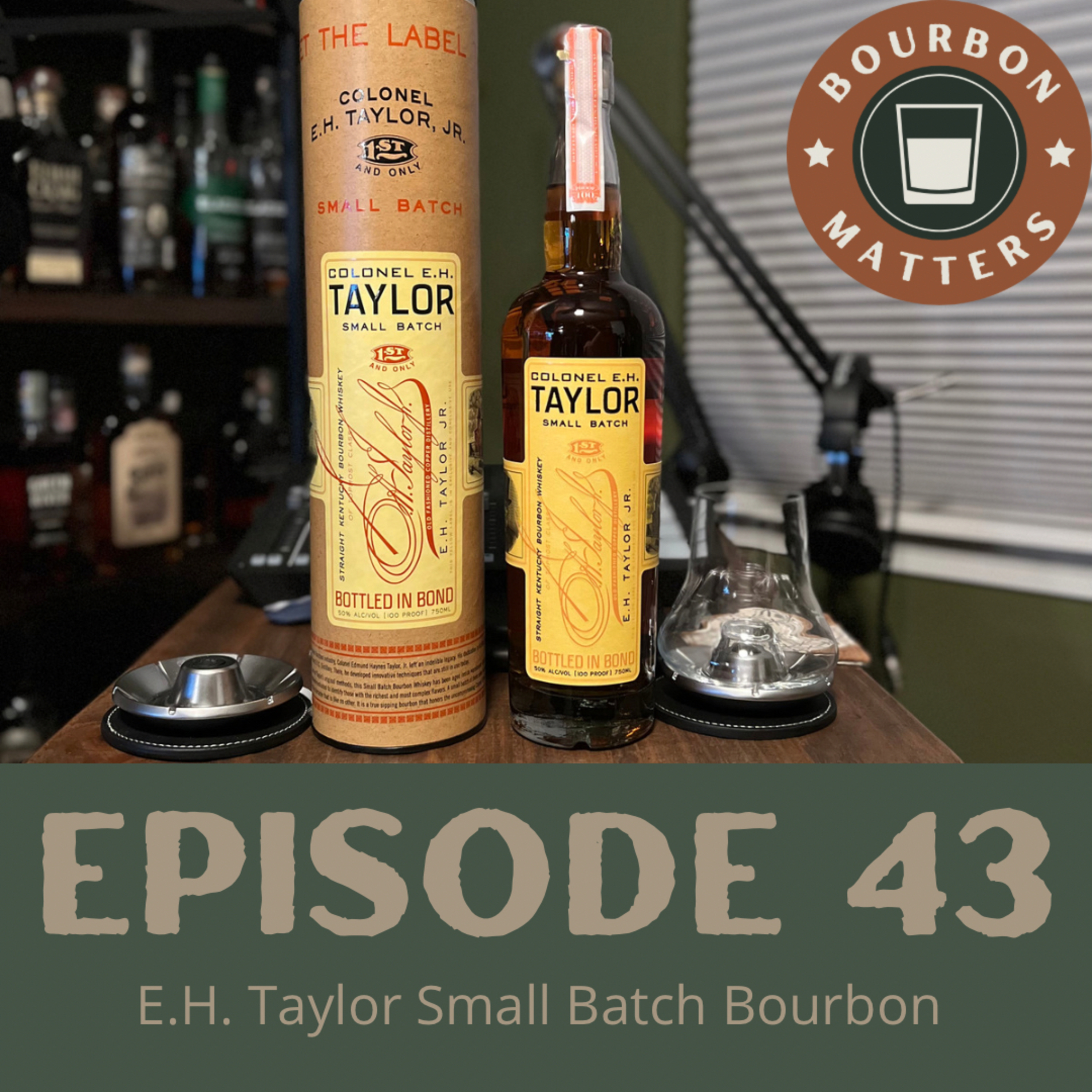 Episode 43 - E.H. Taylor Small Batch Bourbon