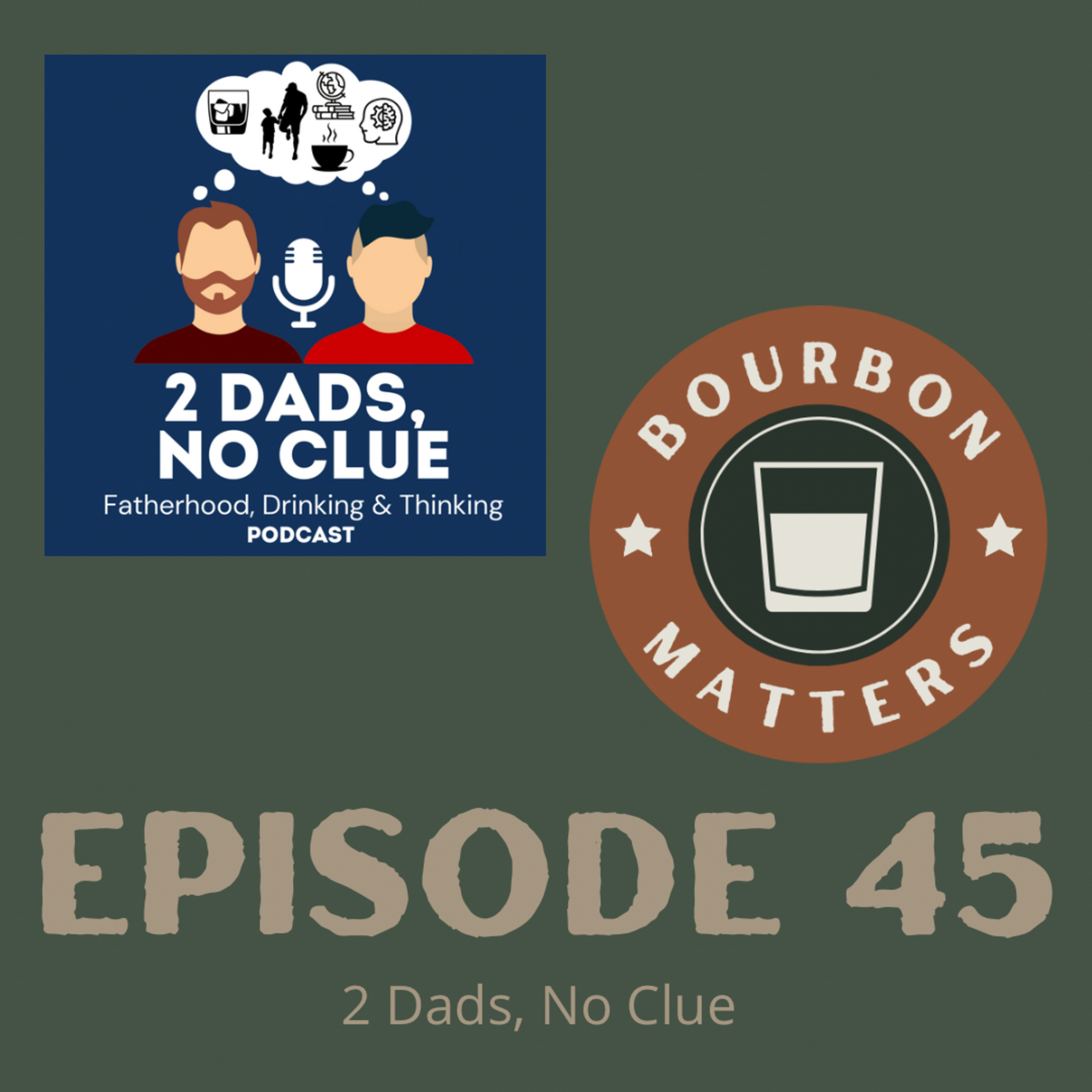 Episode 45 - 2 Dads, No Clue