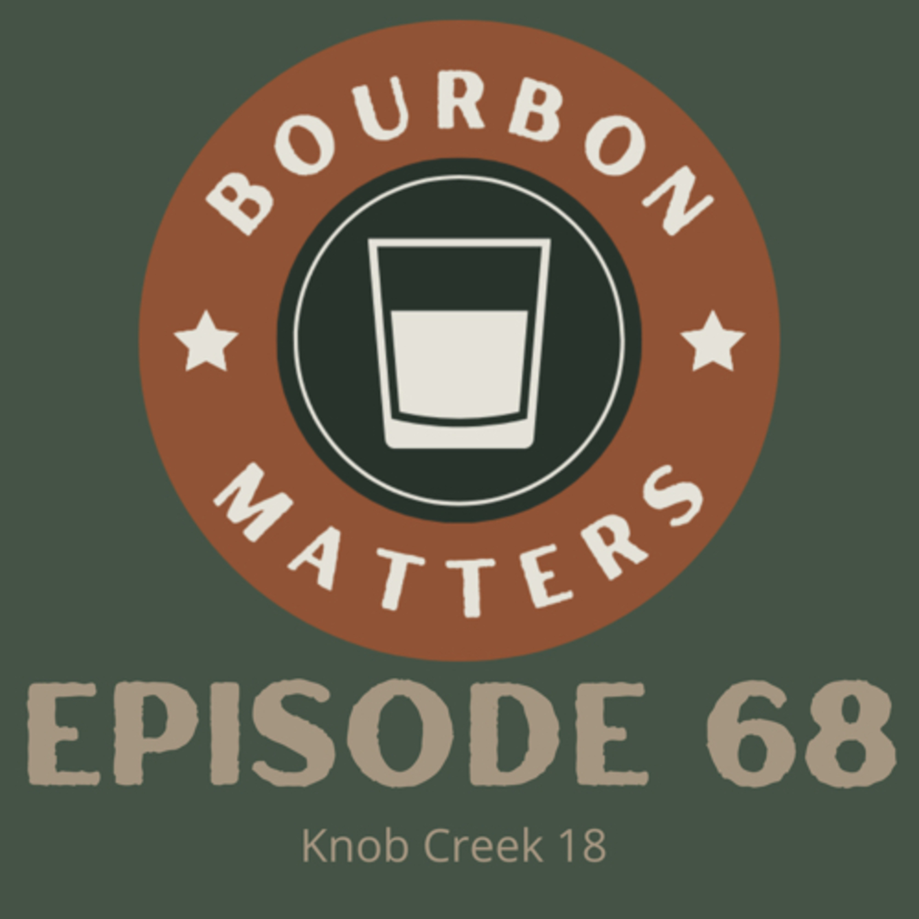Episode 68 - Knob Creek 18