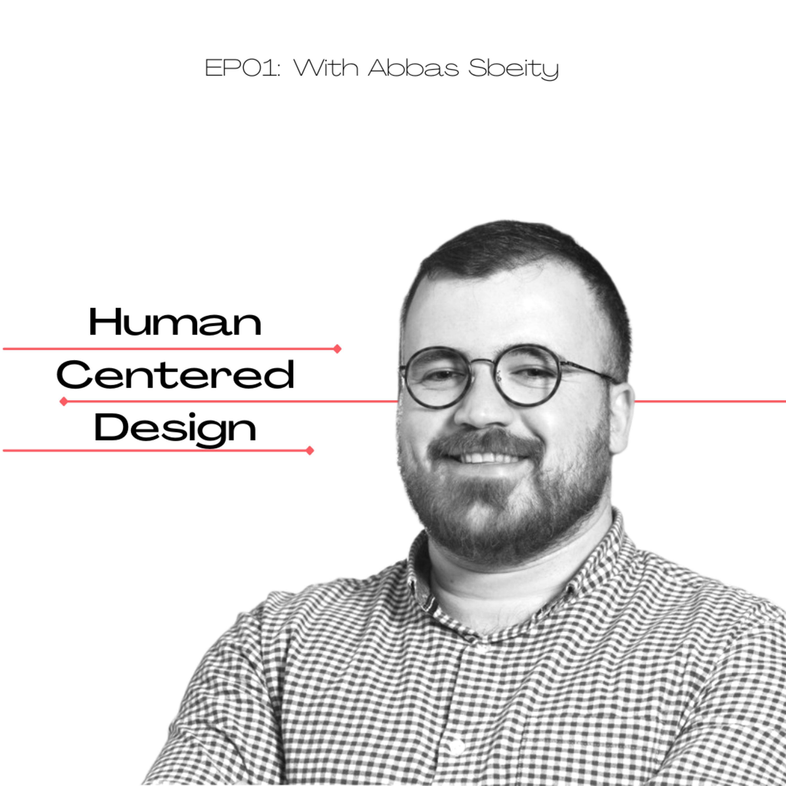 Why is Human-centered Design Essential in A Profit-centered World? Abbas Sbeity episode artwork