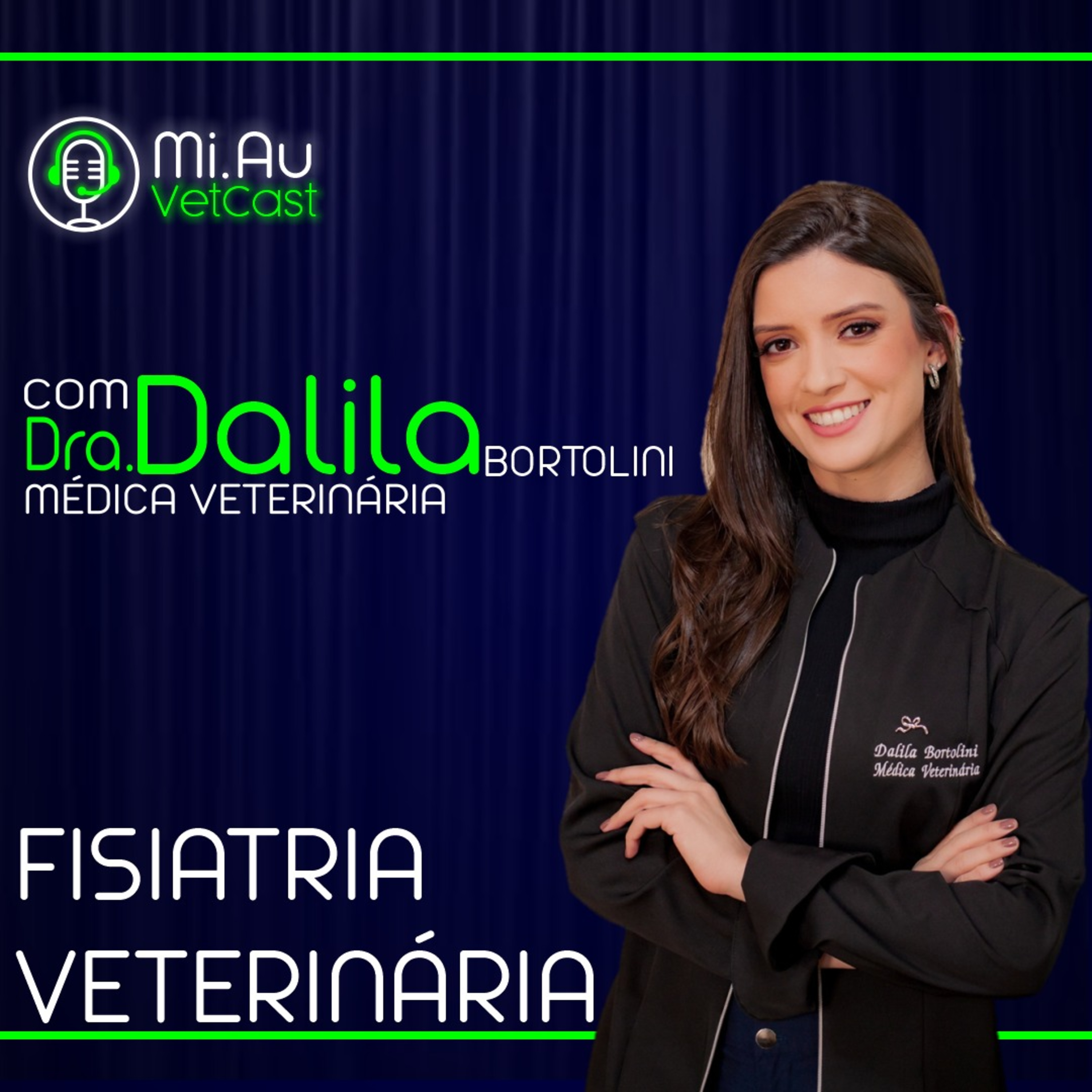 MiAu VETCAST - Dra. DALILA BORTOLINI ( FISIATRIA VETERINÁRIA) episode artwork