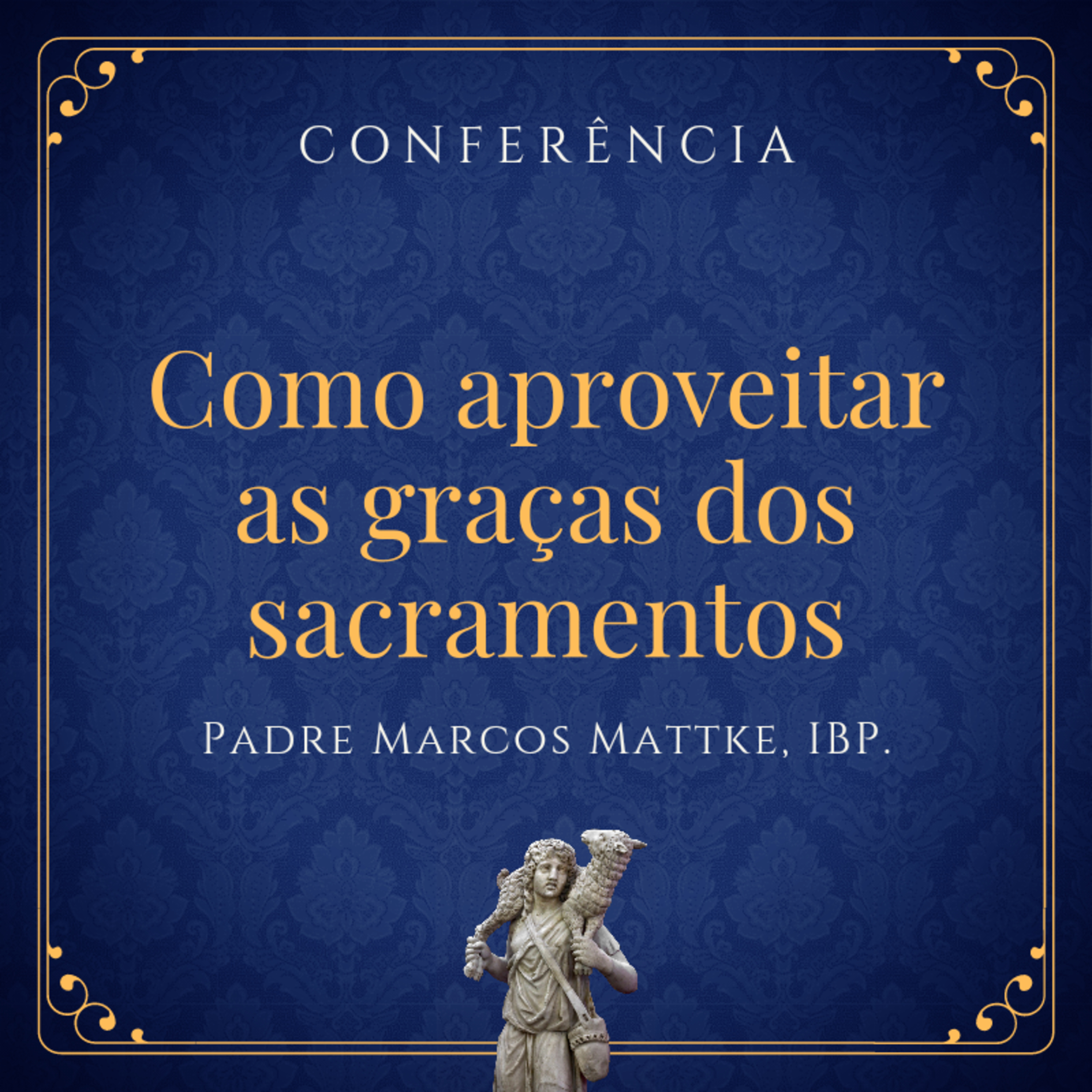 Como aproveitar as graças dos sacramentos (30.04.2022)