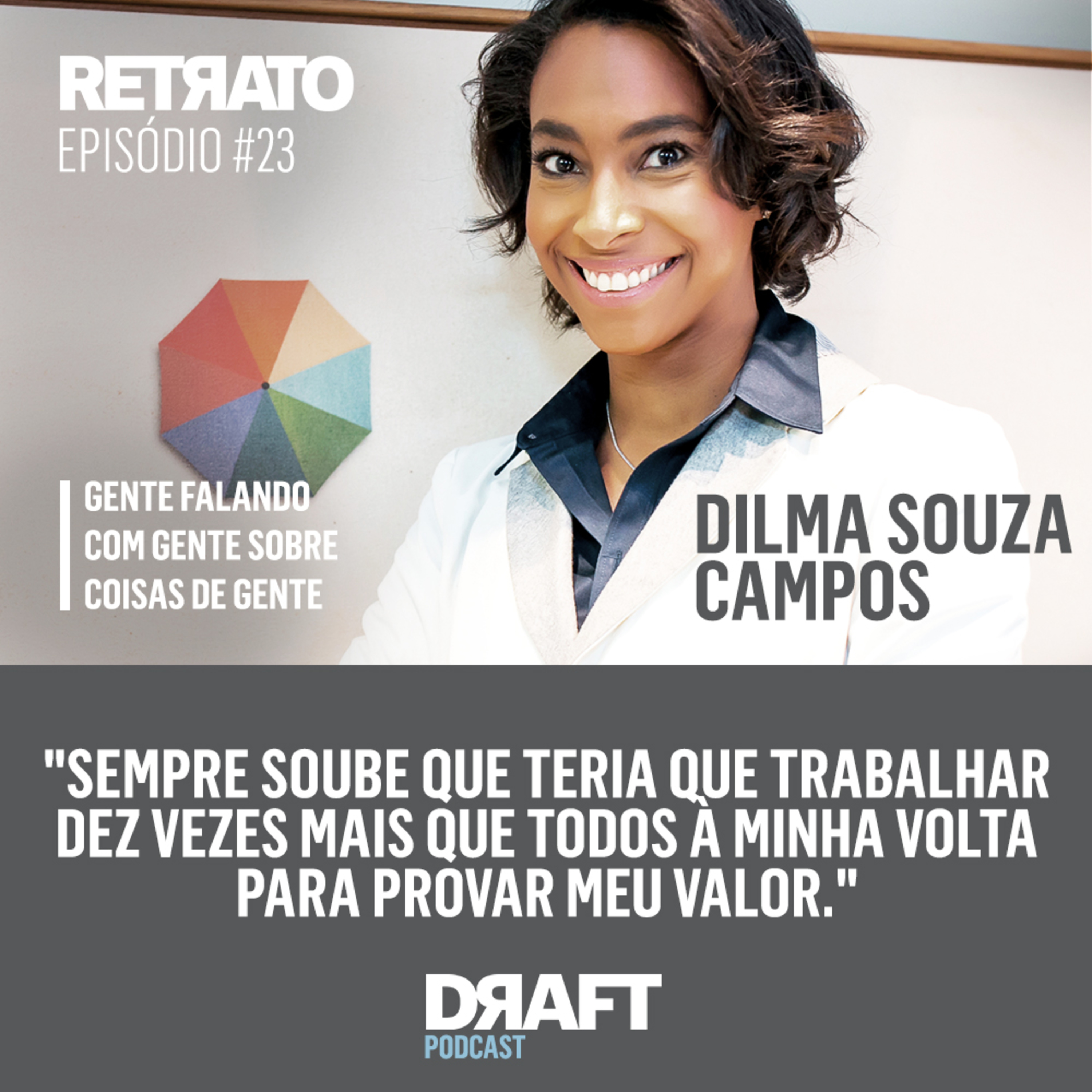 Retrato #23 - A coragem para mudar de profissão (mais de uma vez), com Dilma Souza Campos episode artwork