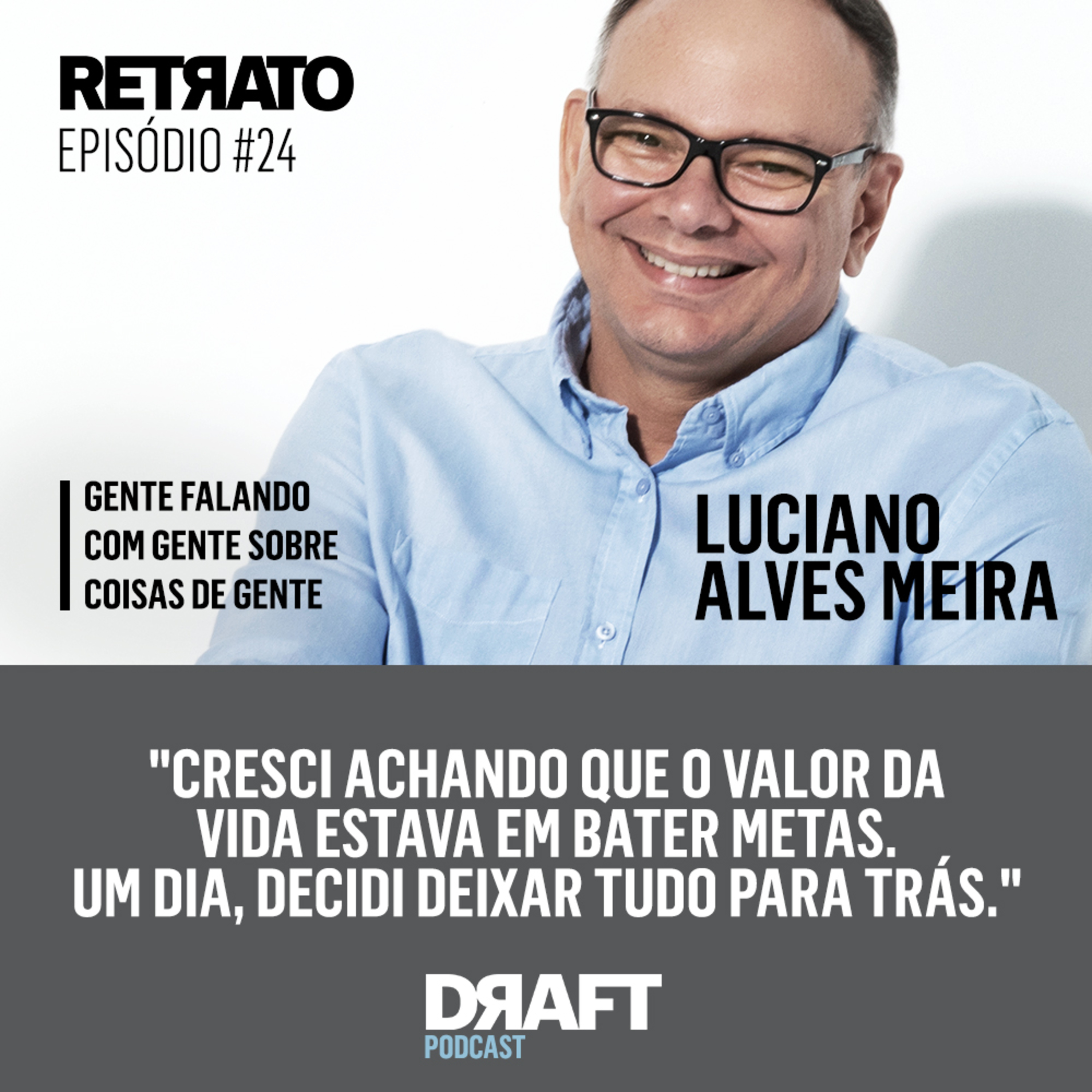 Retrato #24 - Quando o sucesso não é tudo, com Luciano Alves Meira episode artwork