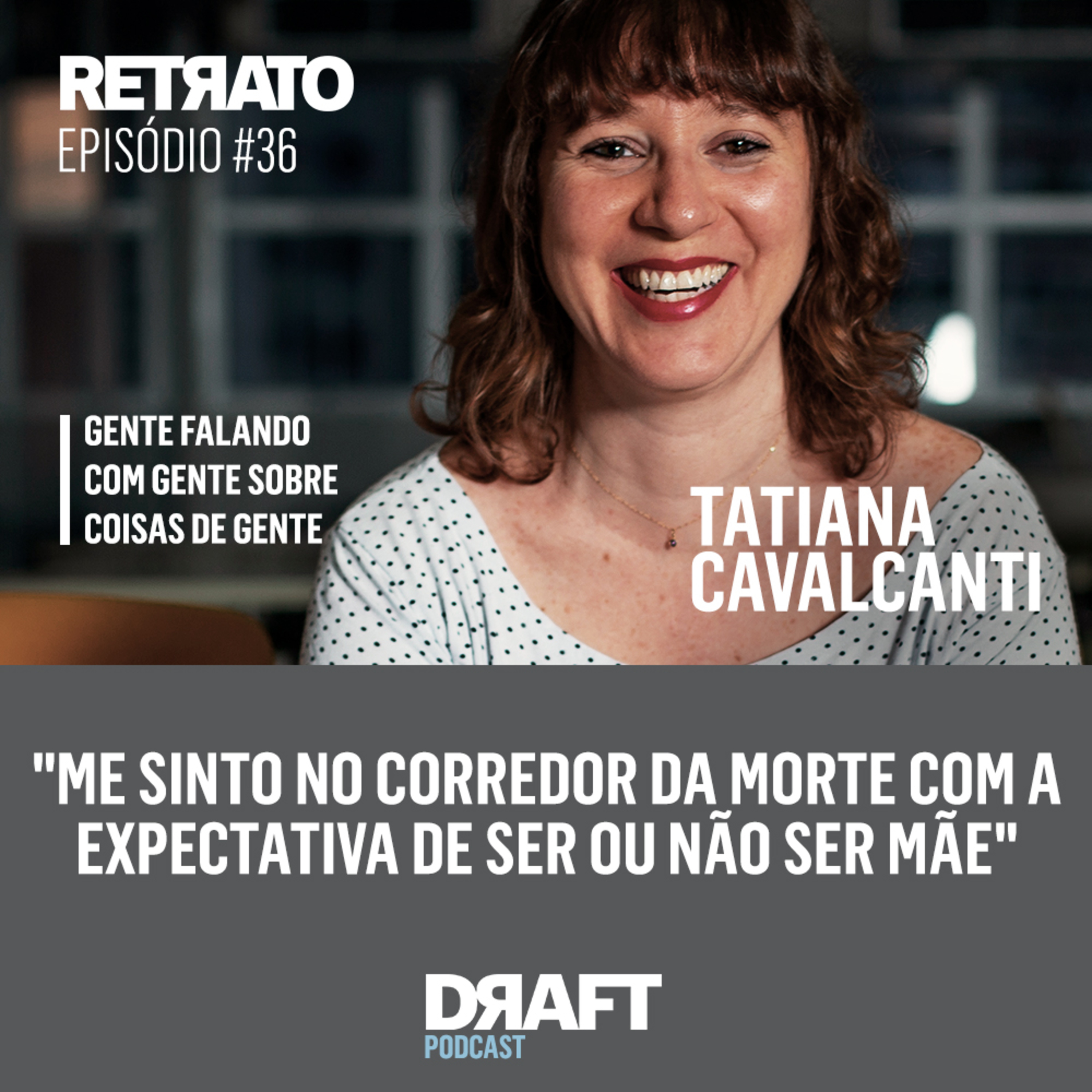 Retrato #36 - A expectativa de ter filhos aos 40, com Tatiana Cavalcanti episode artwork