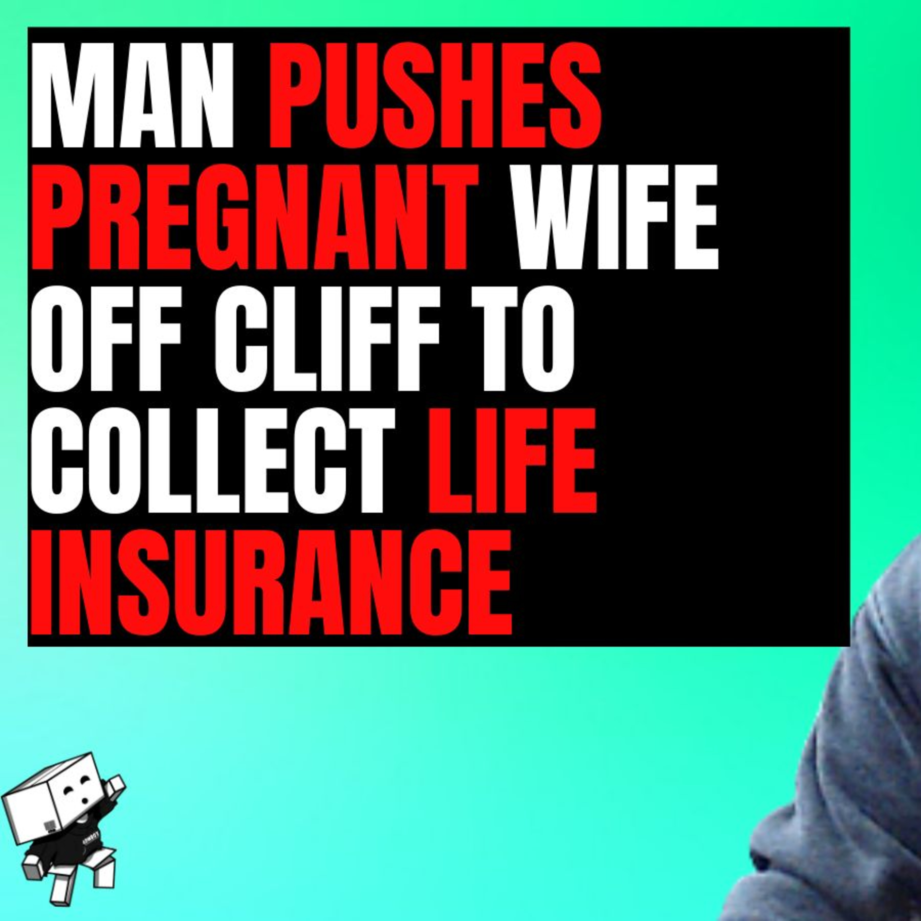 MAN PUSHES PREGNANT WIFE OFF CLIFF TO COLLECT LIFE INSURANCE episode artwork