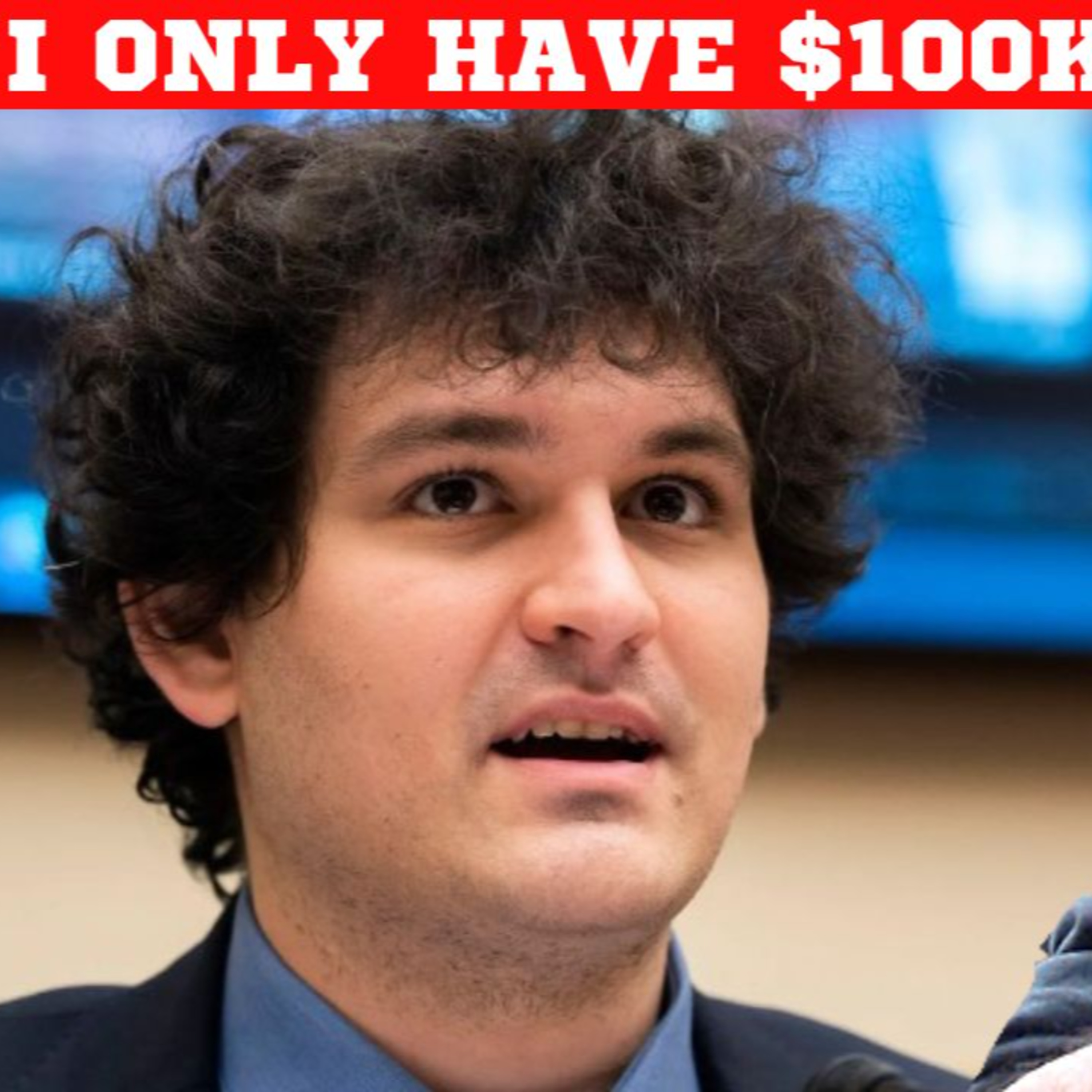 FTX'S SAM BANKMAN-FRIED CRIES OVER ONLY HAVING $100K LEFT IN BANK ACCOUNT episode artwork