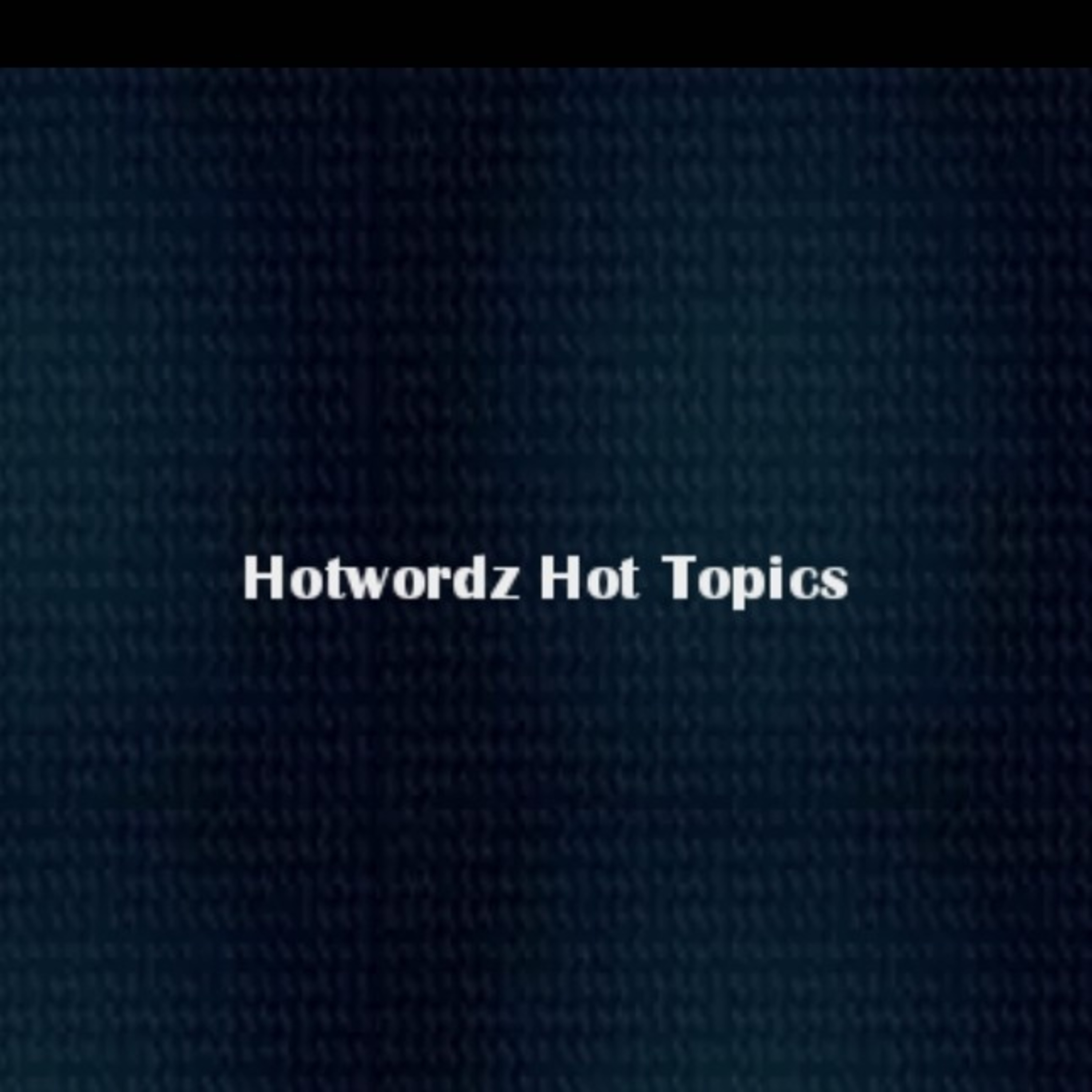 Hotwordz HOT Topics